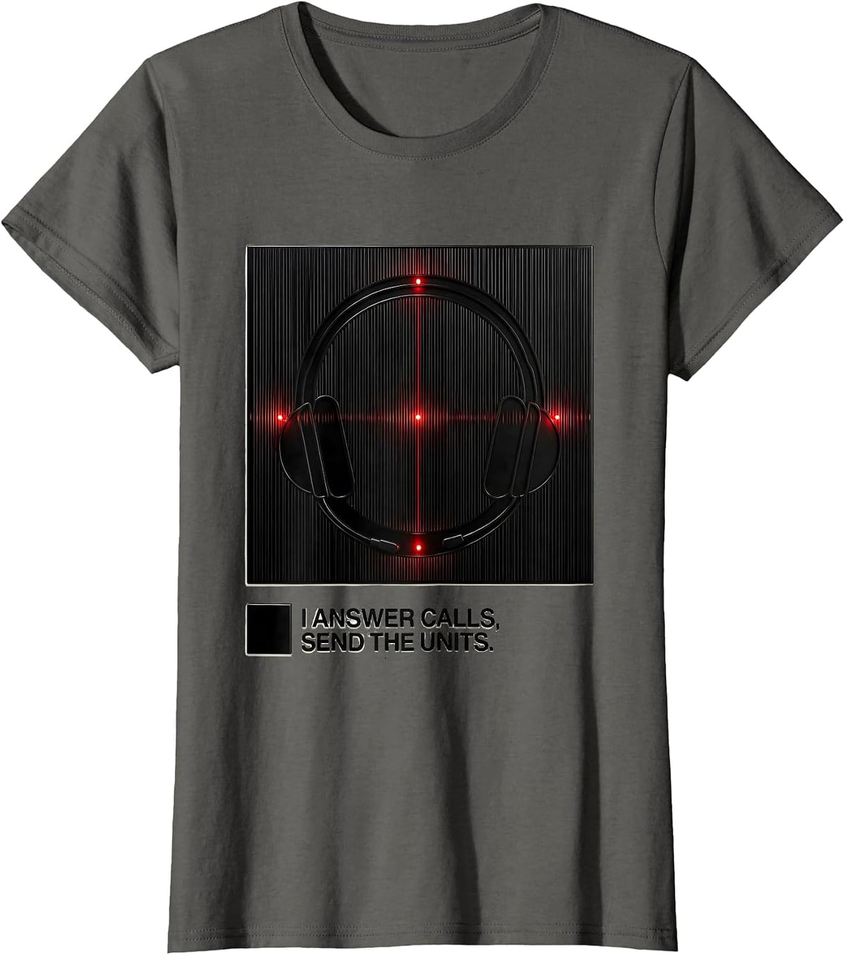 Women's I Answer Calls, Send The Units Funny 911 Dispatcher T-Shirt - Asphalt Grey
