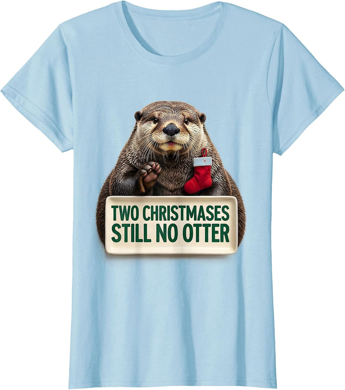 Women's Two Christmases Still No Otter Funny Ugly Christmas Otter T-Shirt - Baby Blue