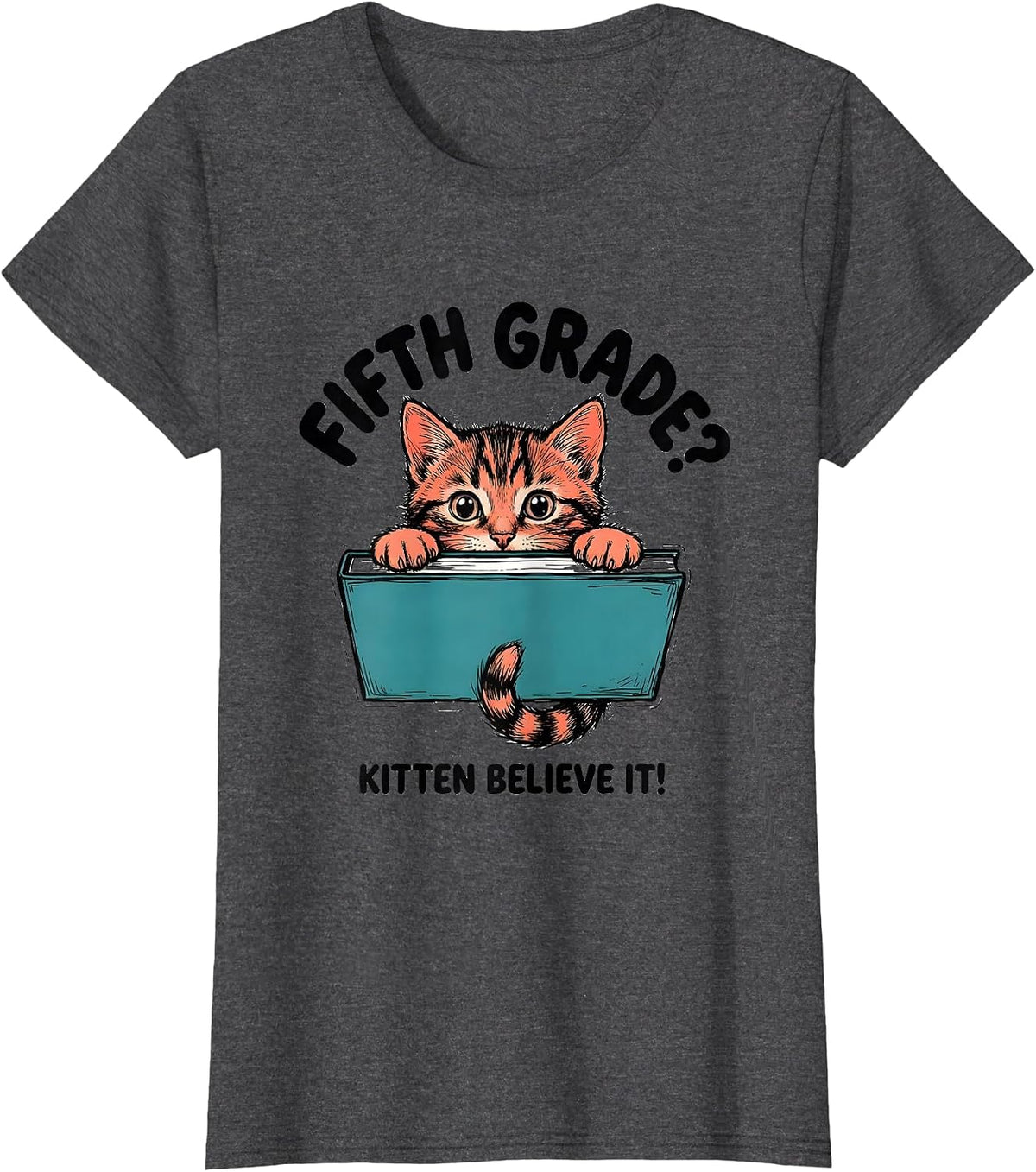 Women's Fifth Grade? Kitten Believe It! Cute Kitten Back to School T-Shirt - Dark Heather Grey