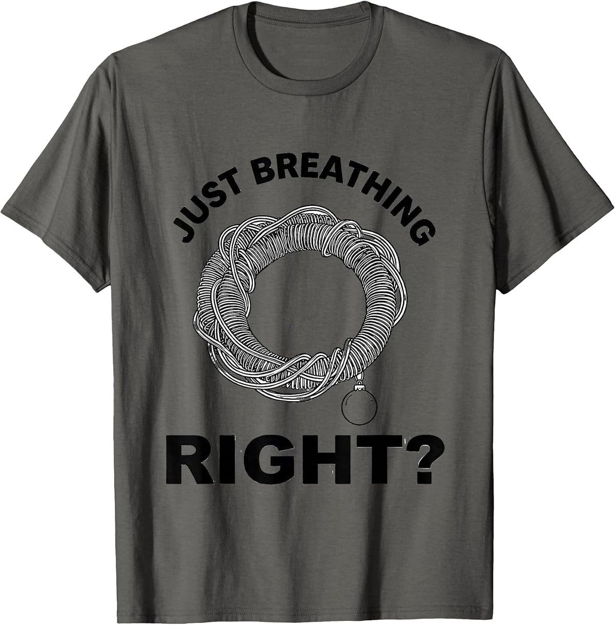 Men's Just Breathing, Right? Funny Respiratory Therapist Christmas T-Shirt - Asphalt Grey