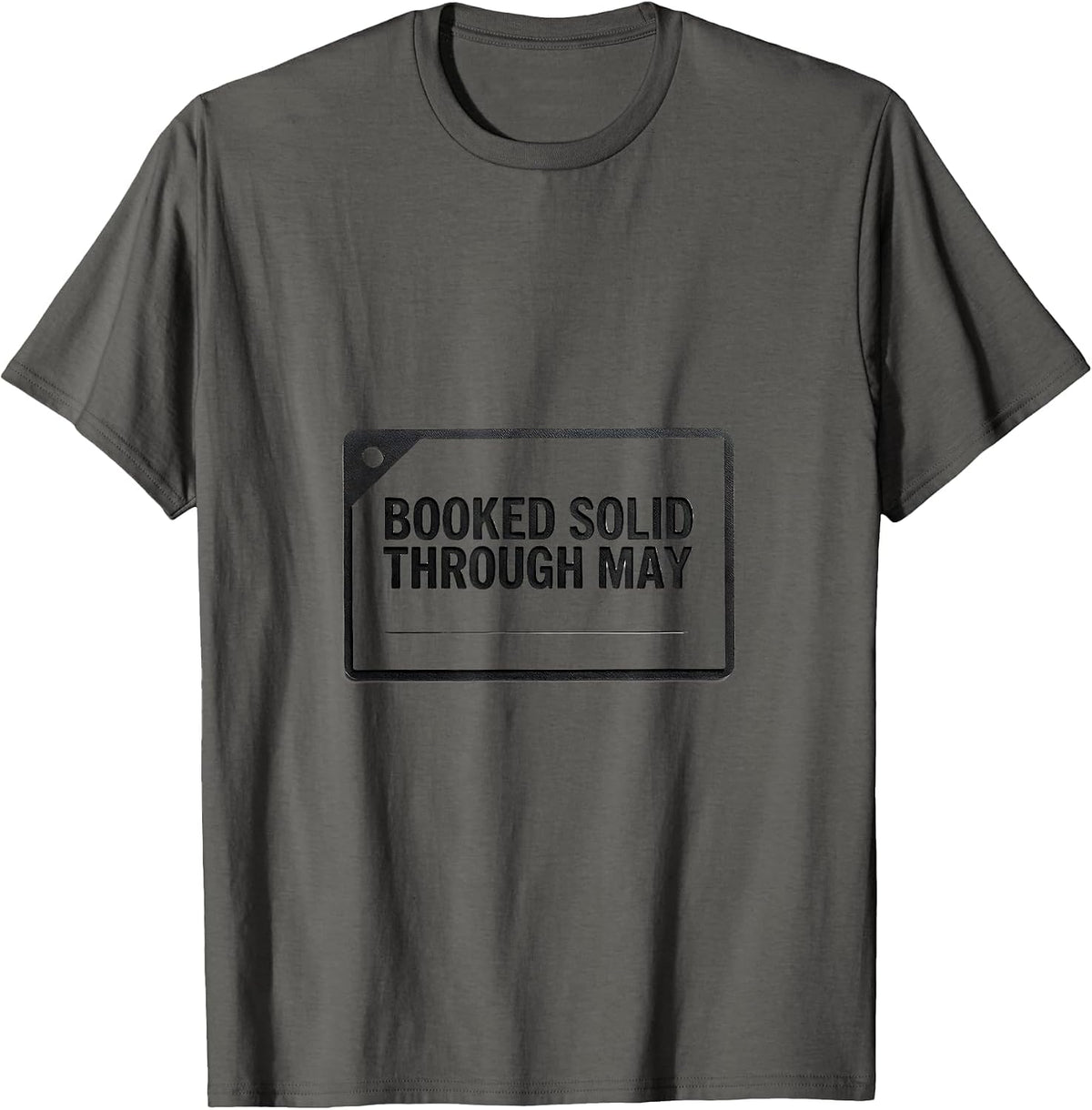 Booked Solid Through May Funny Special Education Teacher T-Shirt - Asphalt Grey