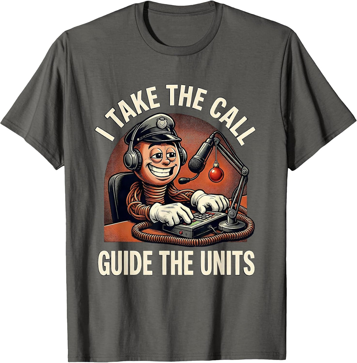 Men's I Take The Call, Guide The Units Funny 911 Dispatcher T-Shirt - Asphalt Grey