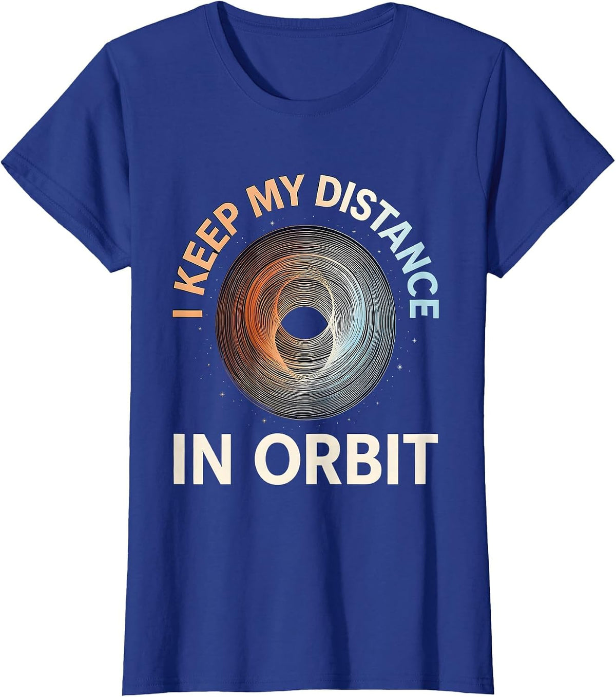 Women's I Keep My Distance In Orbit Funny Space Science Pun T-Shirt - Royal Blue