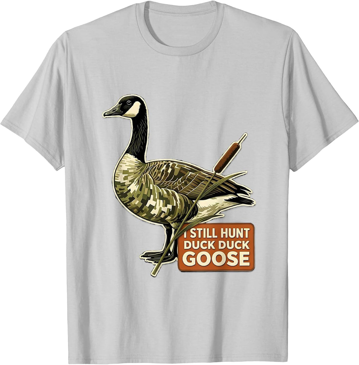 Men's I Still Hunt Duck Duck Goose Funny Duck Hunter Hunting T-Shirt - Silver Grey