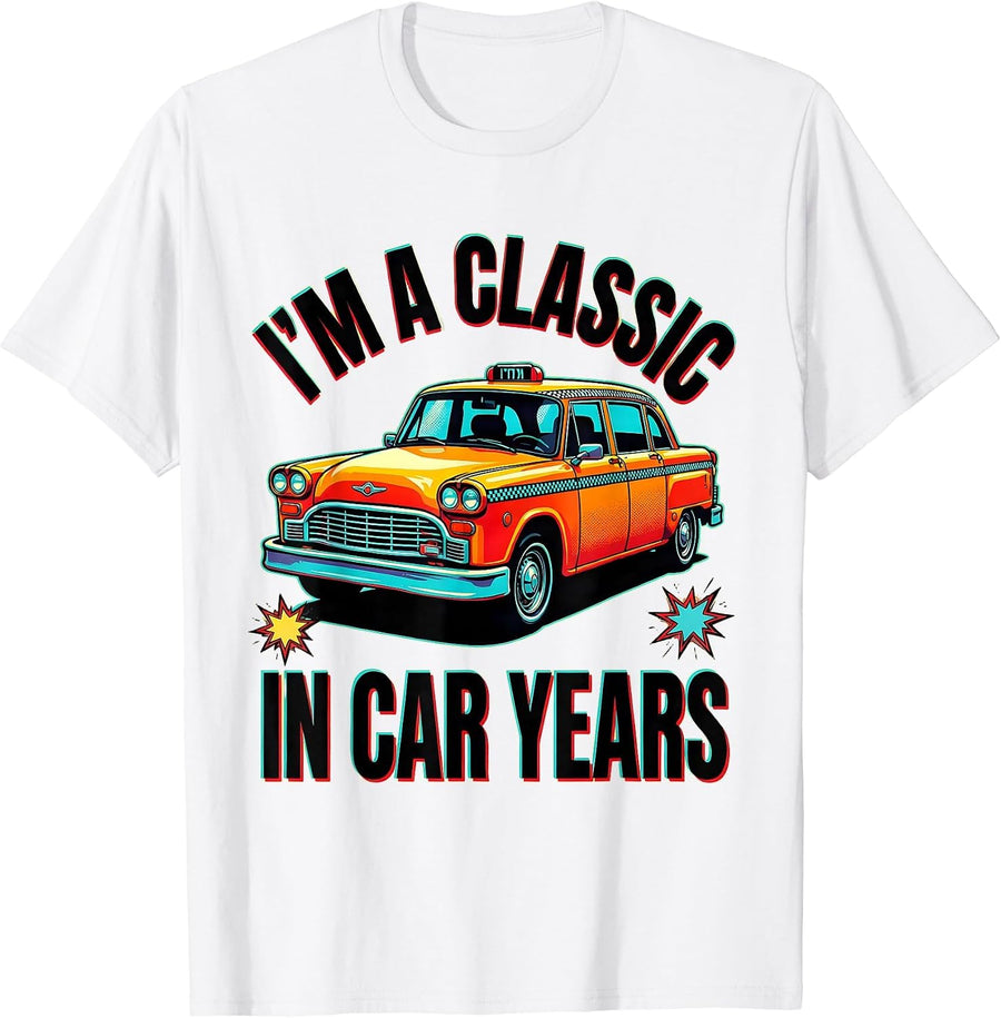 Men's I'm A Classic In Car Years Funny Classic Car Guy Humor T-Shirt - White