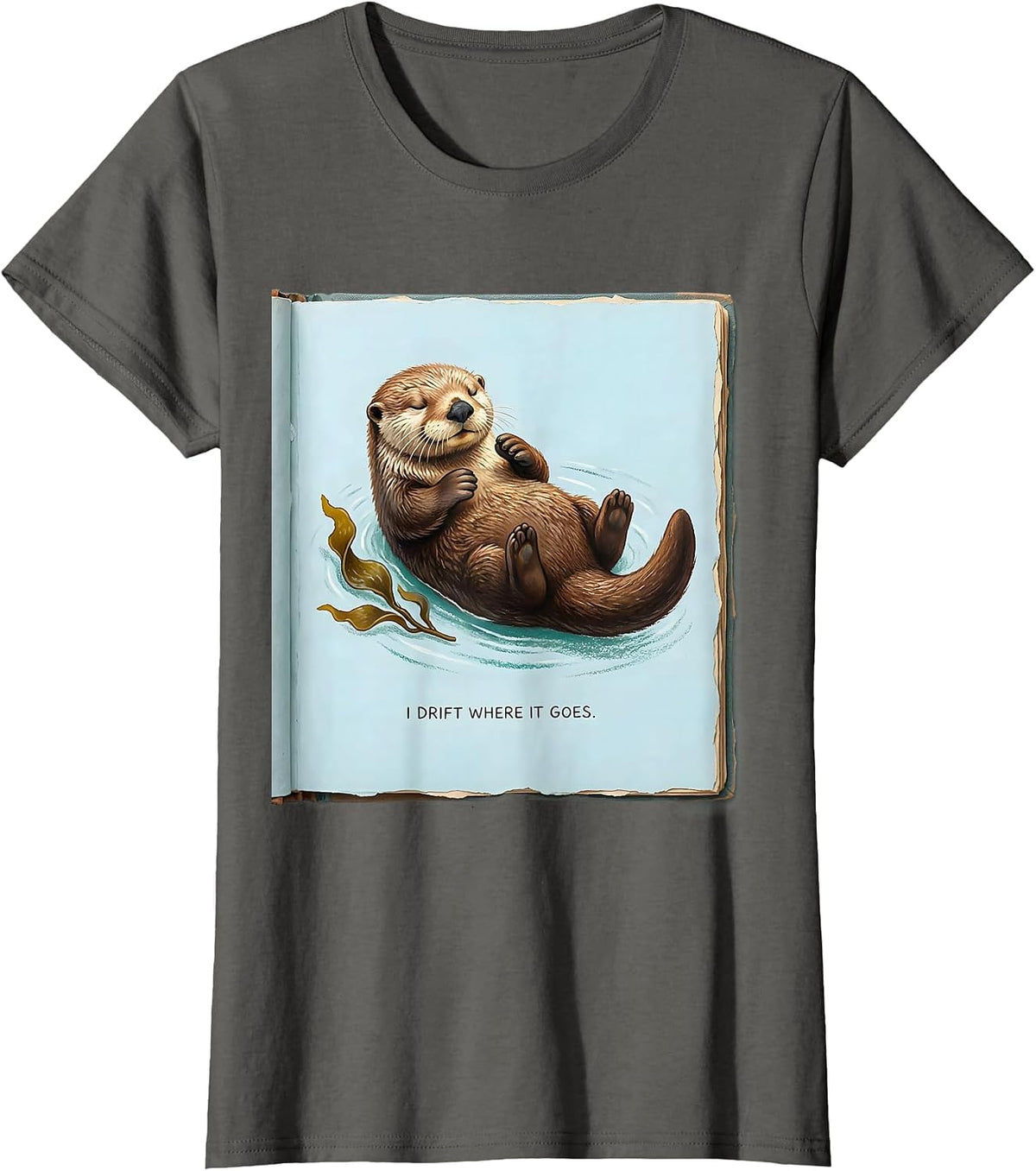Women's I Drift Where It Goes Storybook Sea Otter Humor Nature Lover T-Shirt - Asphalt Grey