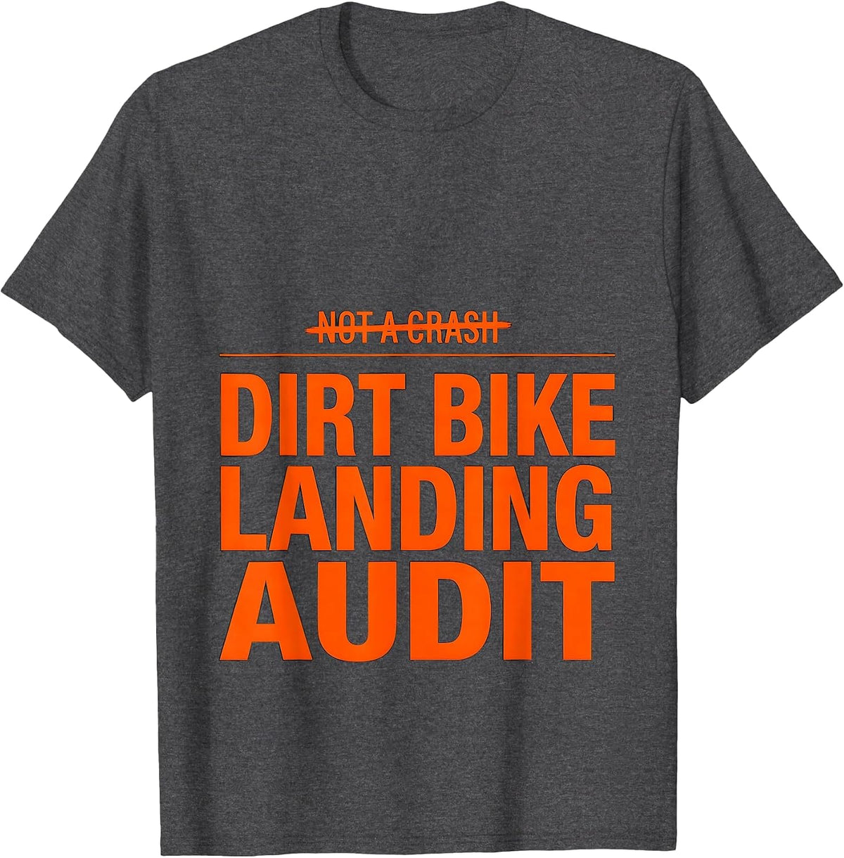 Not A Crash A Dirt Bike Landing Audit Biker Humor T-Shirt - Dark Heather Grey