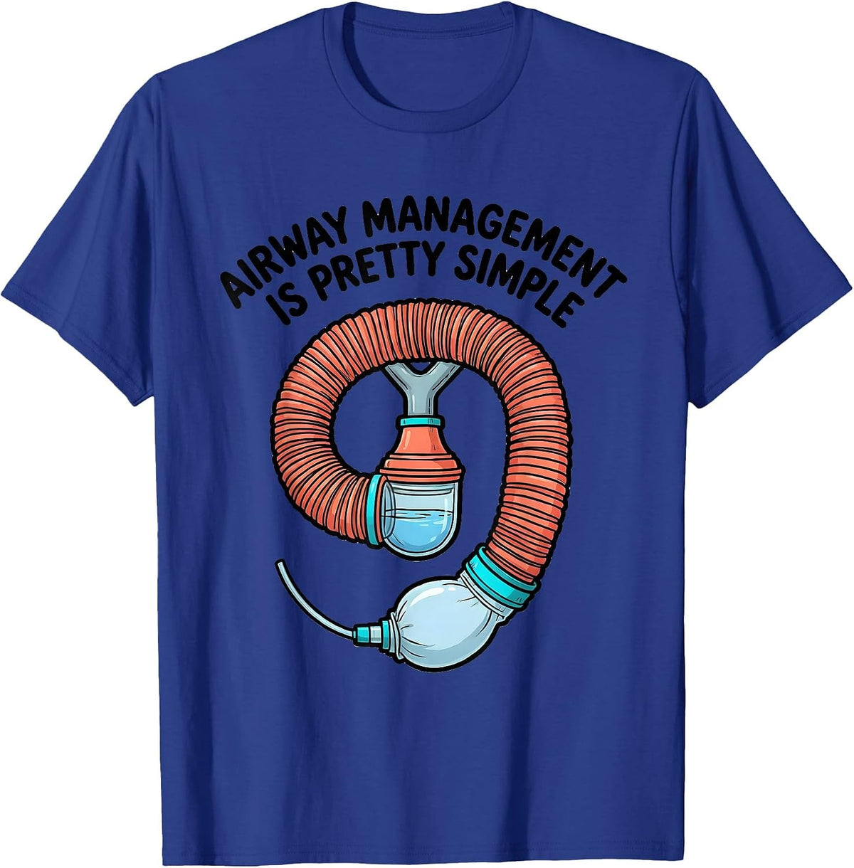 Airway Management Is Pretty Simple Funny Respiratory T-Shirt - Royal Blue