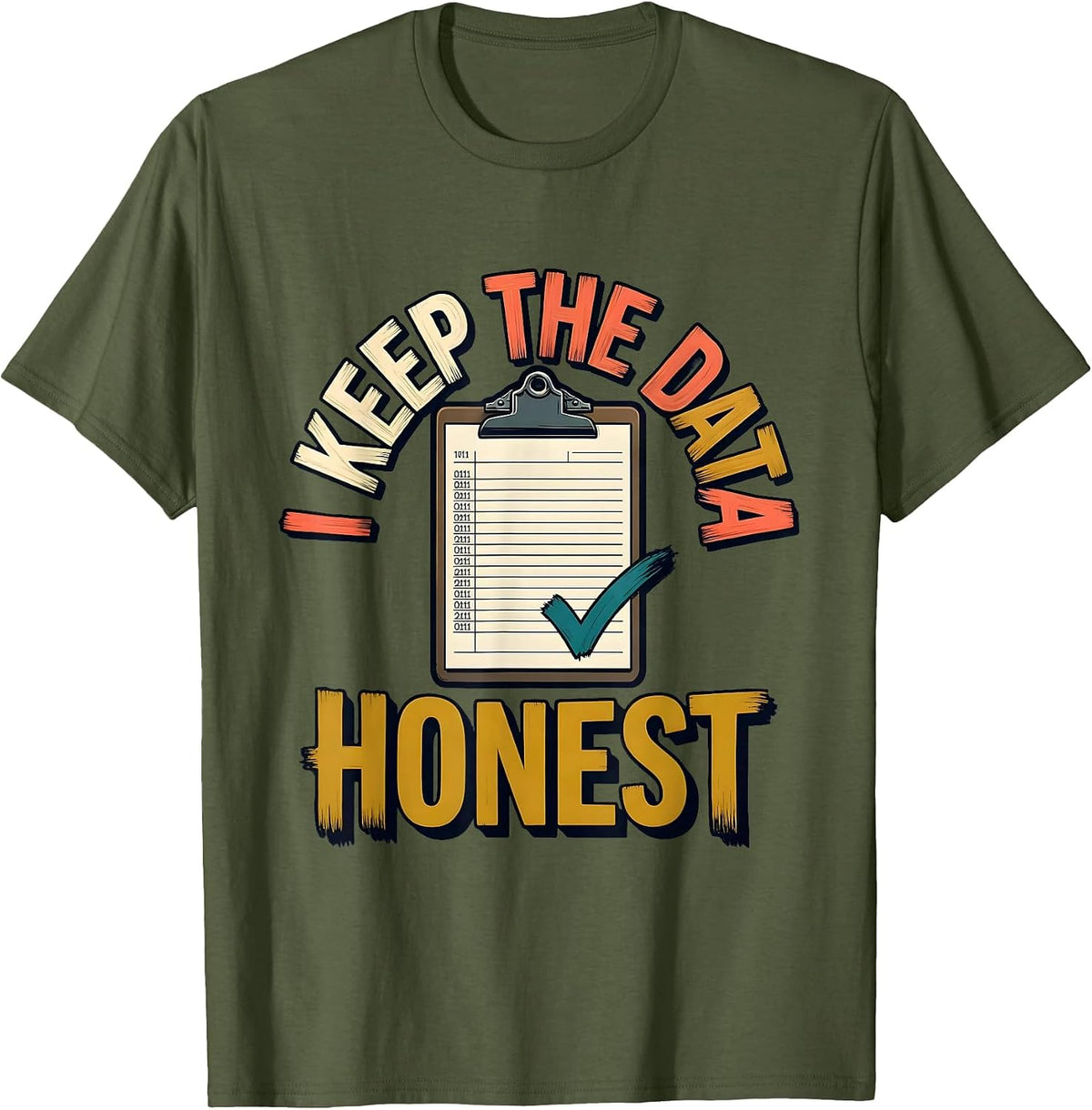 Men's I Keep The Data Honest Funny Special Education Teacher SPED T-Shirt - Olive Green