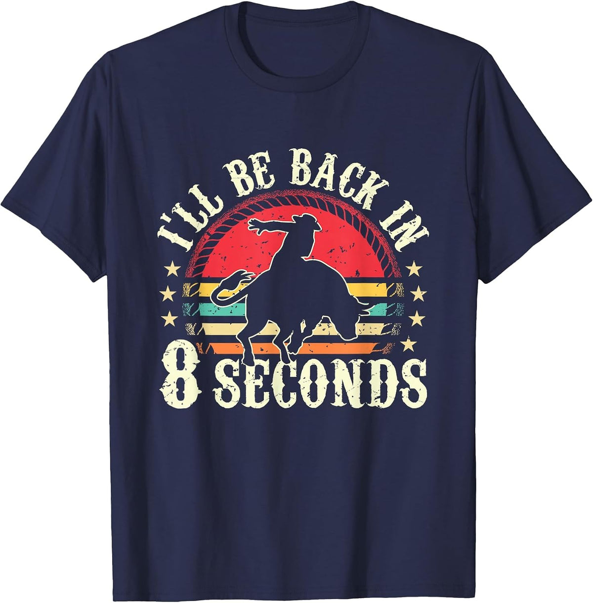 I'll Be Back in 8 Seconds Bull Riding Rodeo Sport Bull Rider T-Shirt - Navy Blue