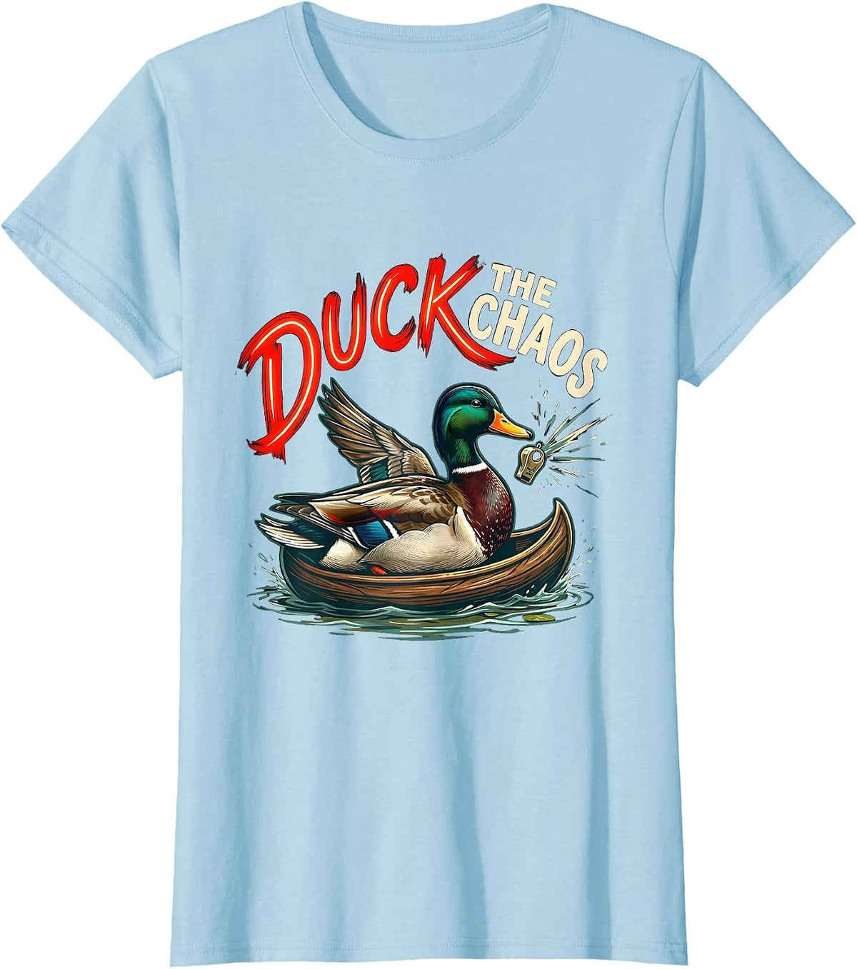 Duck The Chaos Funny Duck Hunter Waterfowl Hunting Humor T-Shirt - Baby Blue