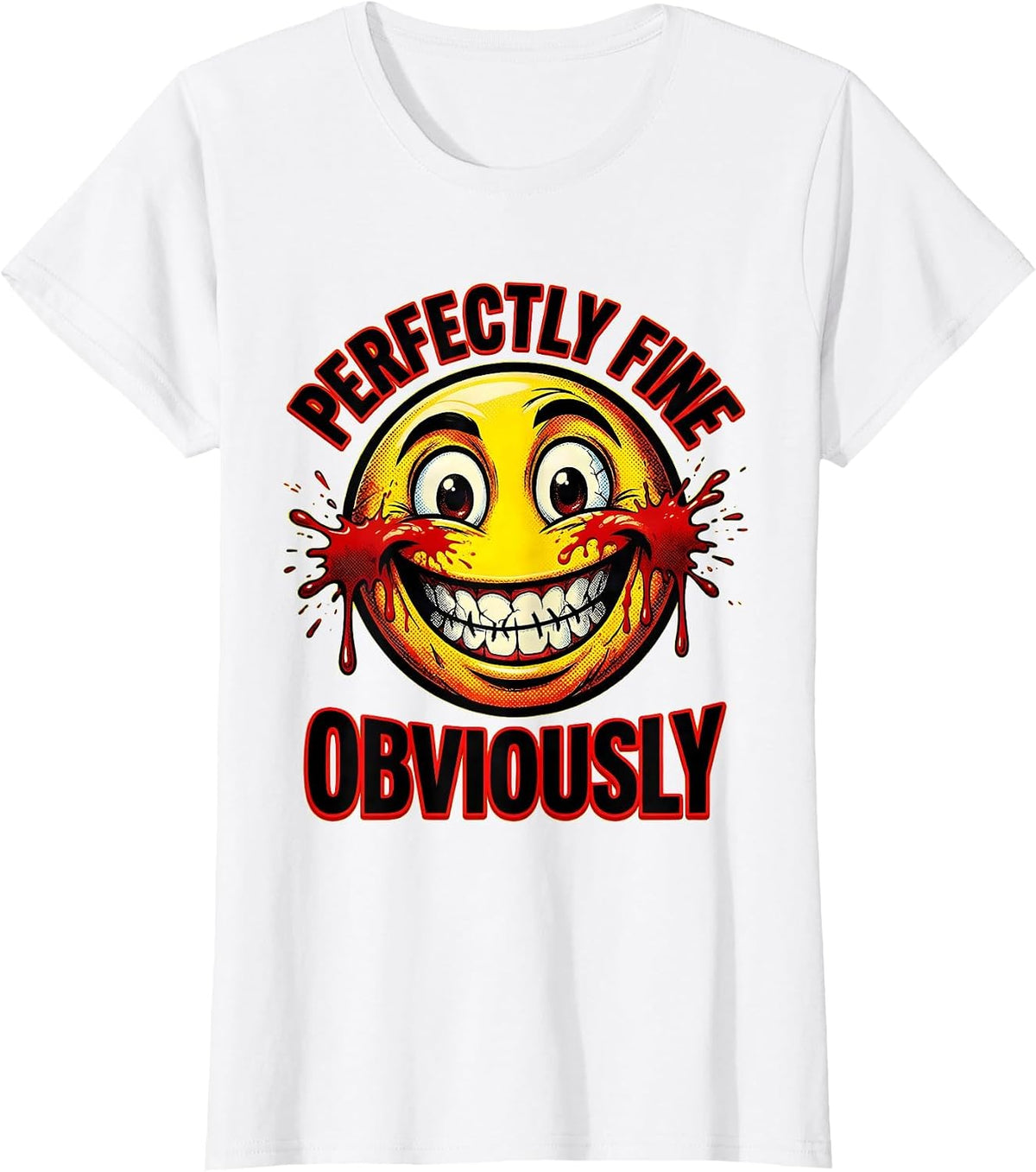 Perfectly Fine Obviously Sarcastic Humor Design T-Shirt - White