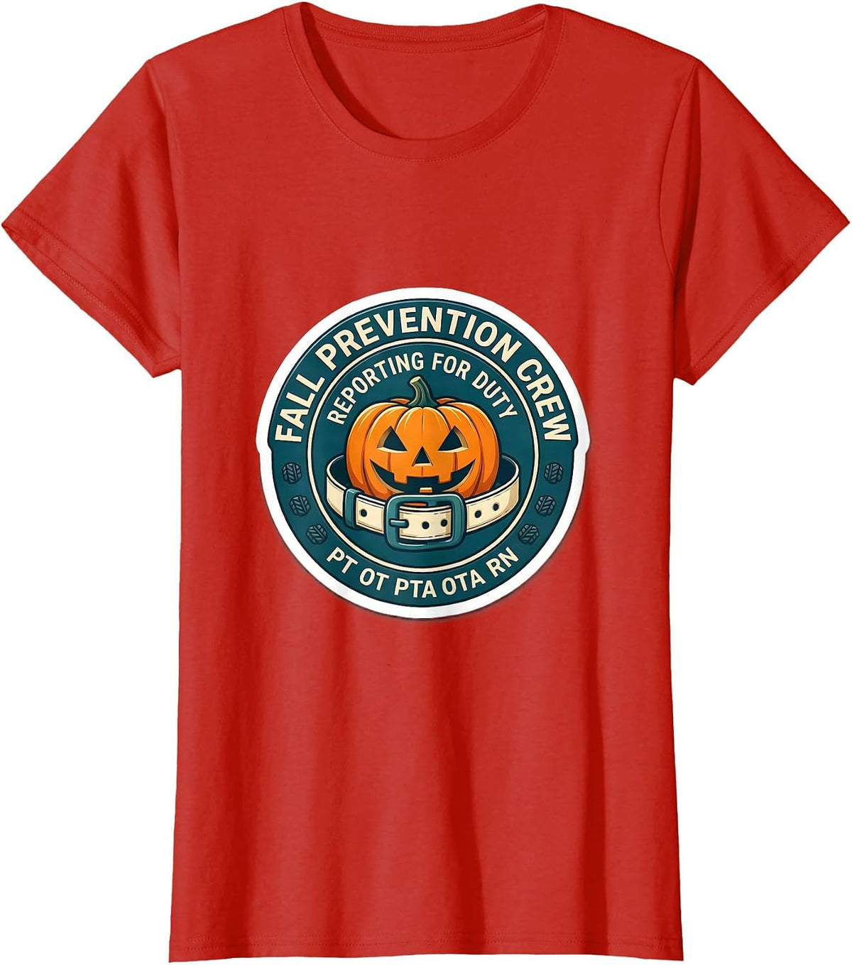 Women's Fall Prevention Crew, Reporting for Duty: PT OT PTA OTA RN T-Shirt - Red