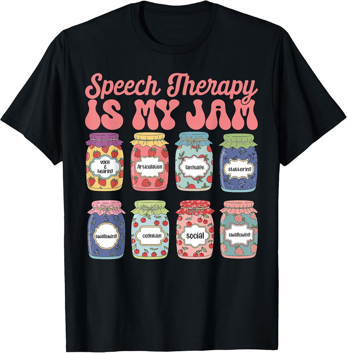 Speech Therapy is My Jam SLP Speech Language Pathology T-Shirt - Black