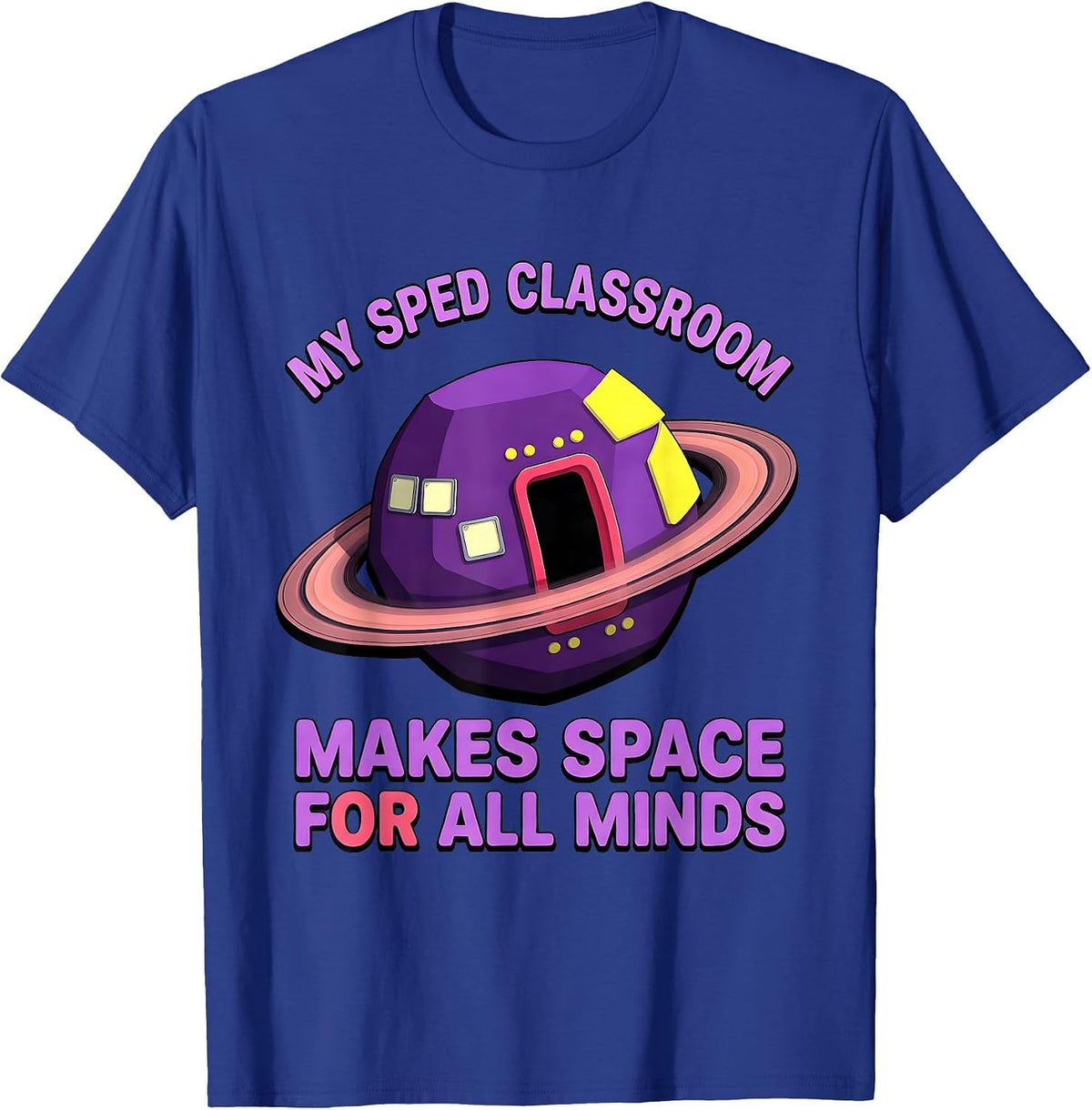 My SPED Classroom Makes Space For All Minds Inclusion T-Shirt - Royal Blue