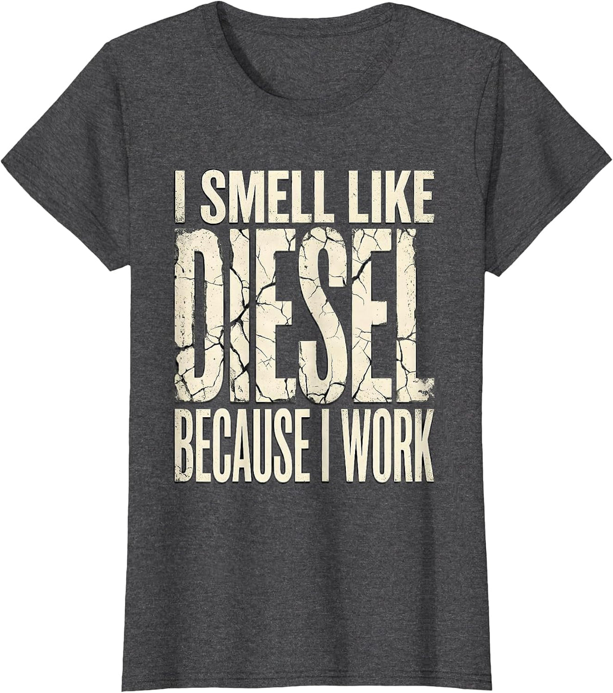 Women's I Smell Like Diesel Because I Work Funny Diesel Mechanic T-Shirt - Dark Heather Grey
