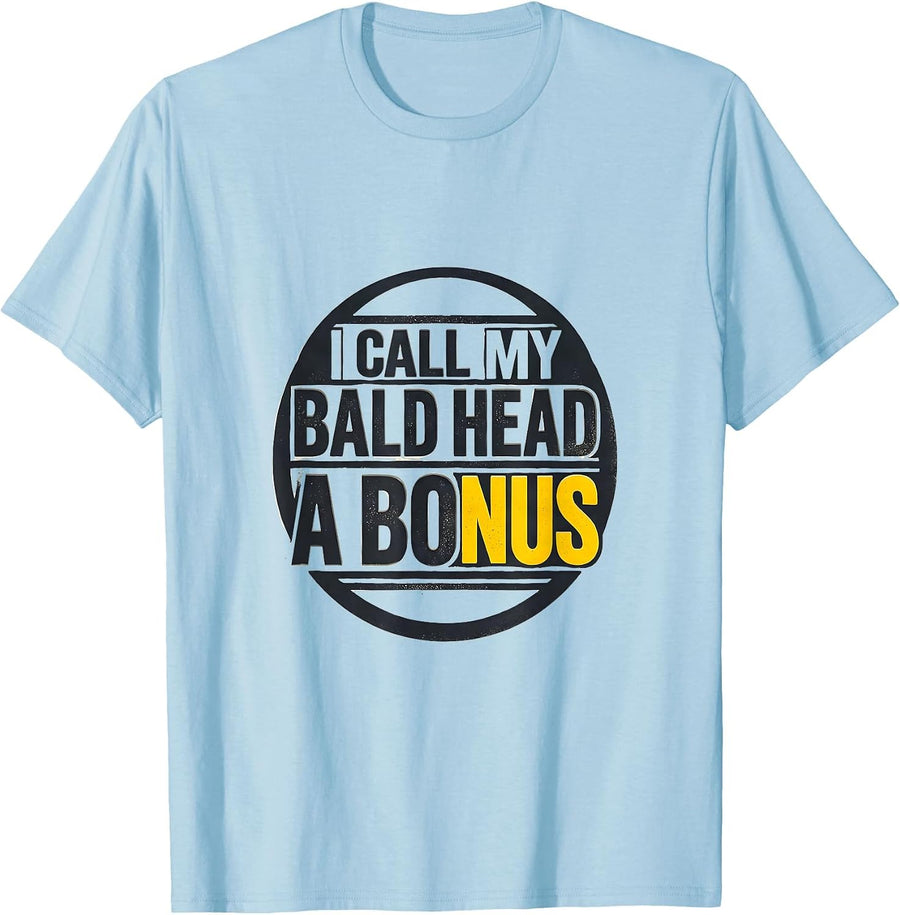 Men's I Call My Bald Head A Bonus Funny Bald Men Dad Humor T-Shirt - Baby Blue