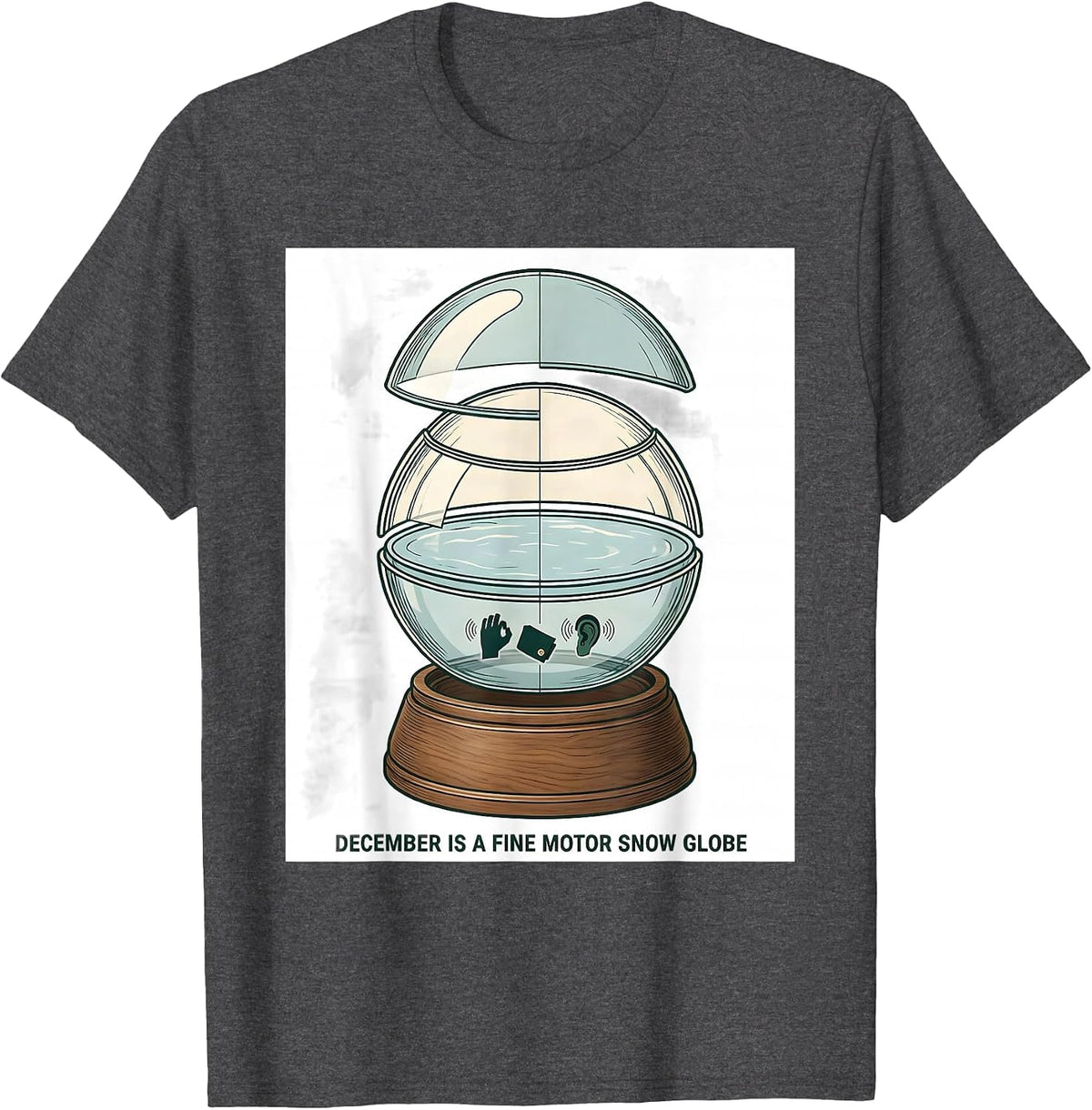 December Is A Fine Motor Snow Globe Occupational Therapy T-Shirt - Dark Heather Grey