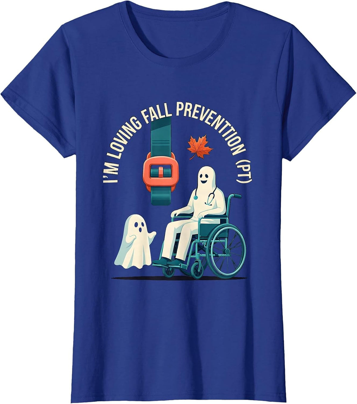 Women's I’m Loving Fall Prevention PT Funny Physical Therapist Ghost T-Shirt - Royal Blue
