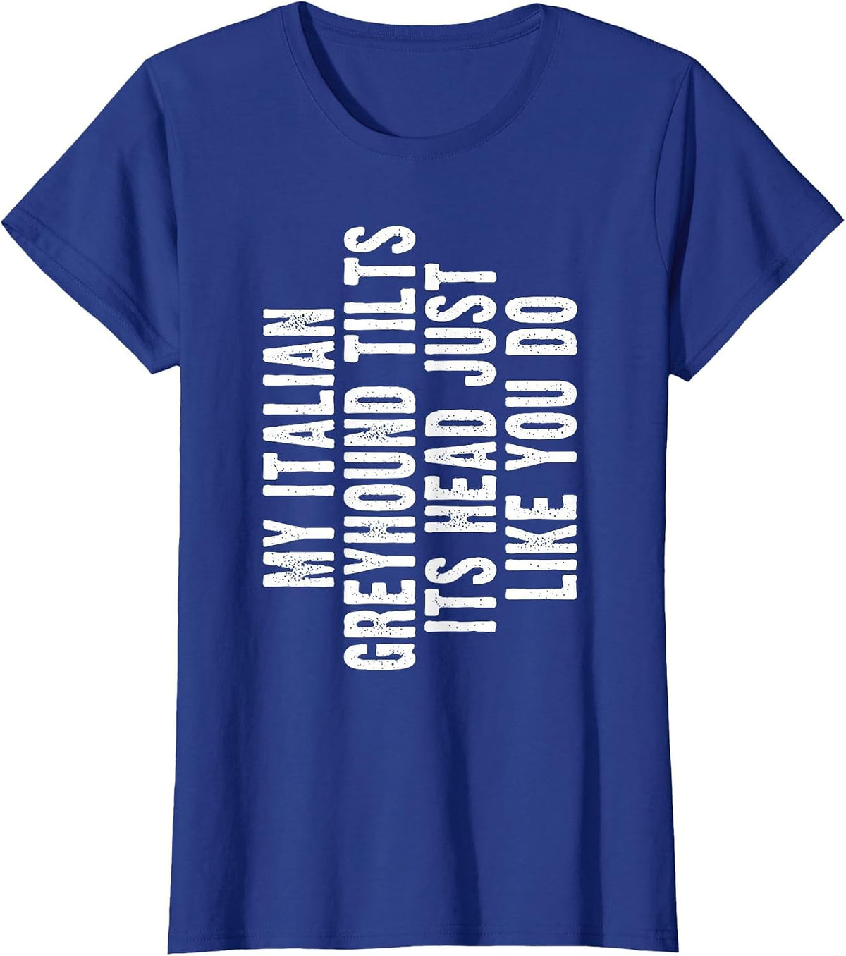 Italian Greyhound Tilt Head Dog Cute Funny Iggy T-Shirt - Royal Blue