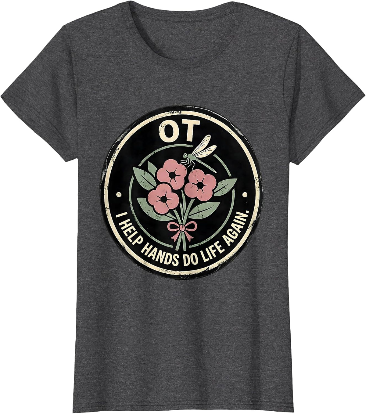 Women's OT I Help Hands Do Life Again Floral Boho Occupational T-Shirt - Dark Heather Grey