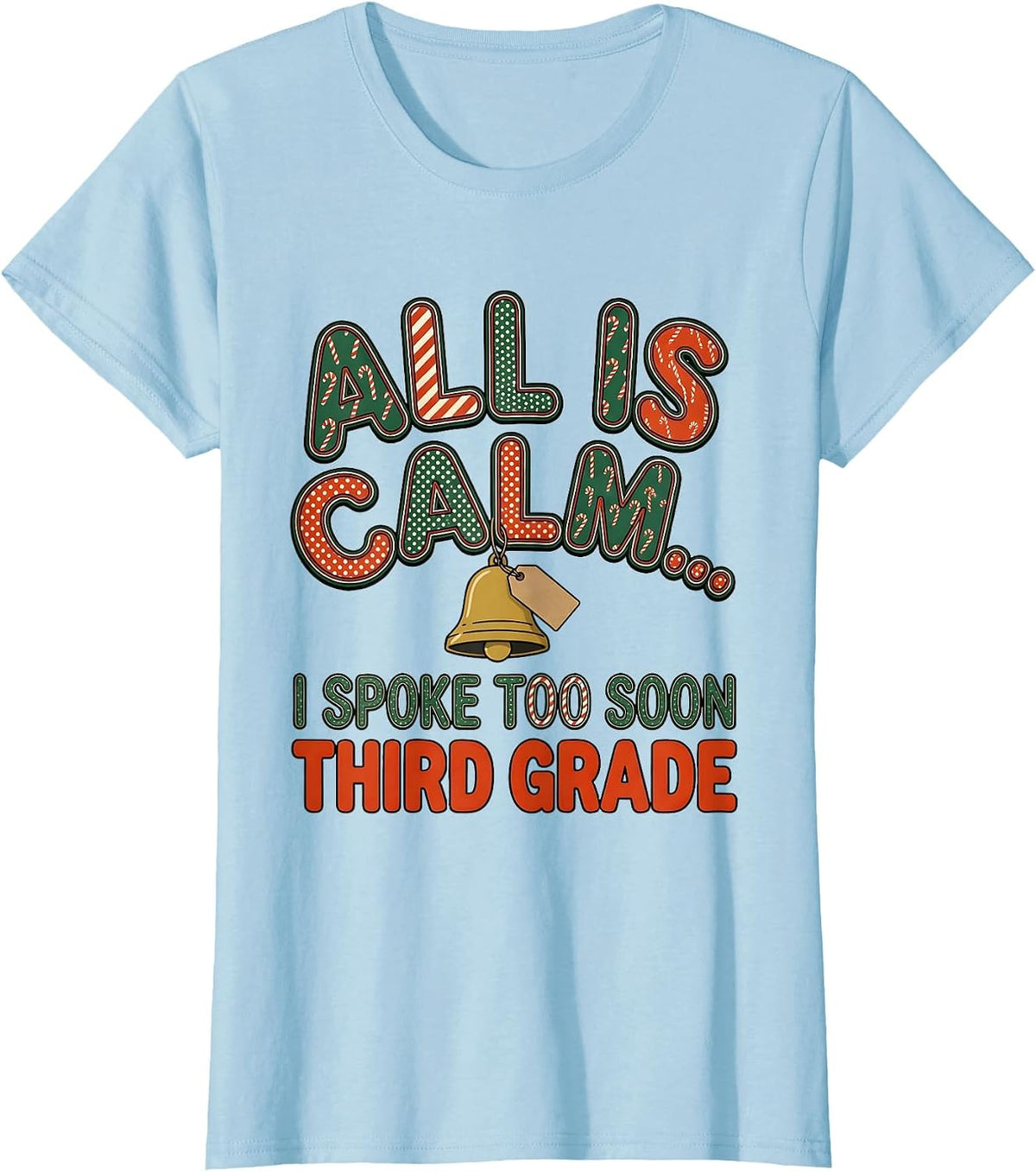 Women's All Is Calm I Spoke Too Soon Third Grade Teacher T-Shirt - Baby Blue