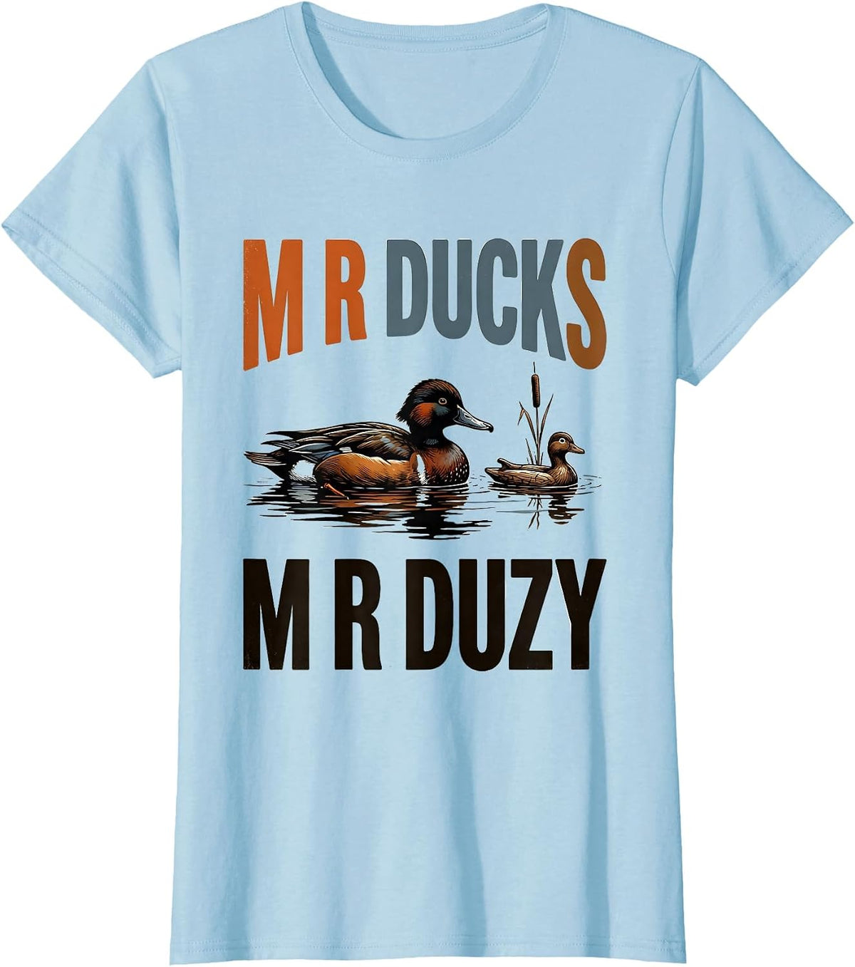 M R DUCKS M R DUZY Funny Duck Hunter Hunting Dad Gift T-Shirt - Baby Blue