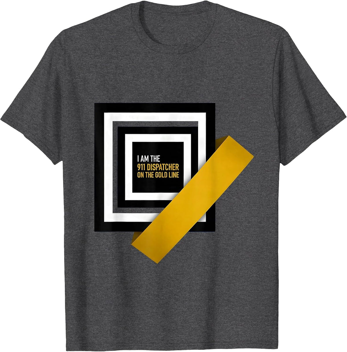 Men's I Am The 911 Dispatcher On The Gold Line First Responder T-Shirt - Dark Heather Grey