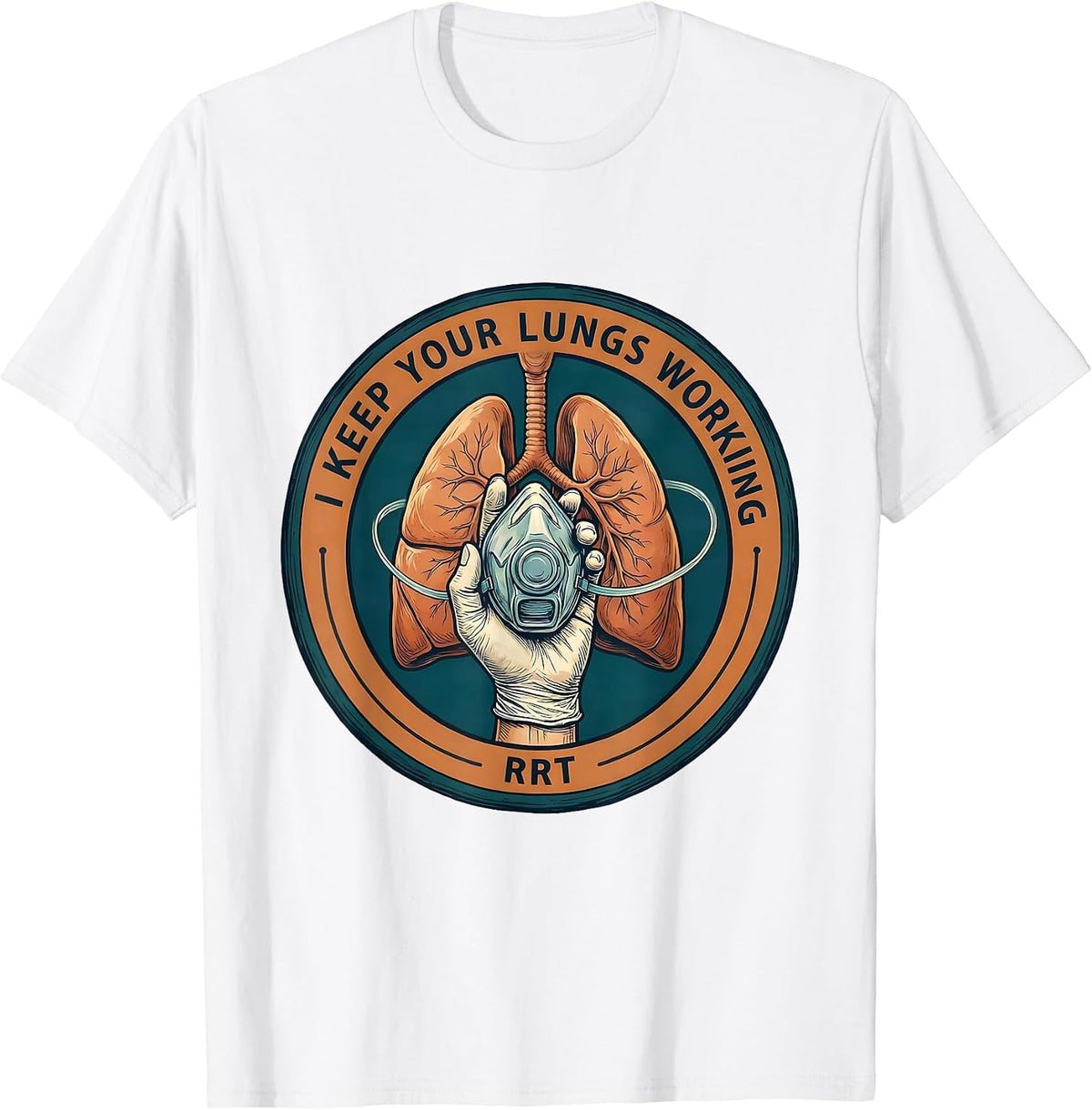 Men's I Keep Your Lungs Working RRT Respiratory Therapist Funny T-Shirt - White
