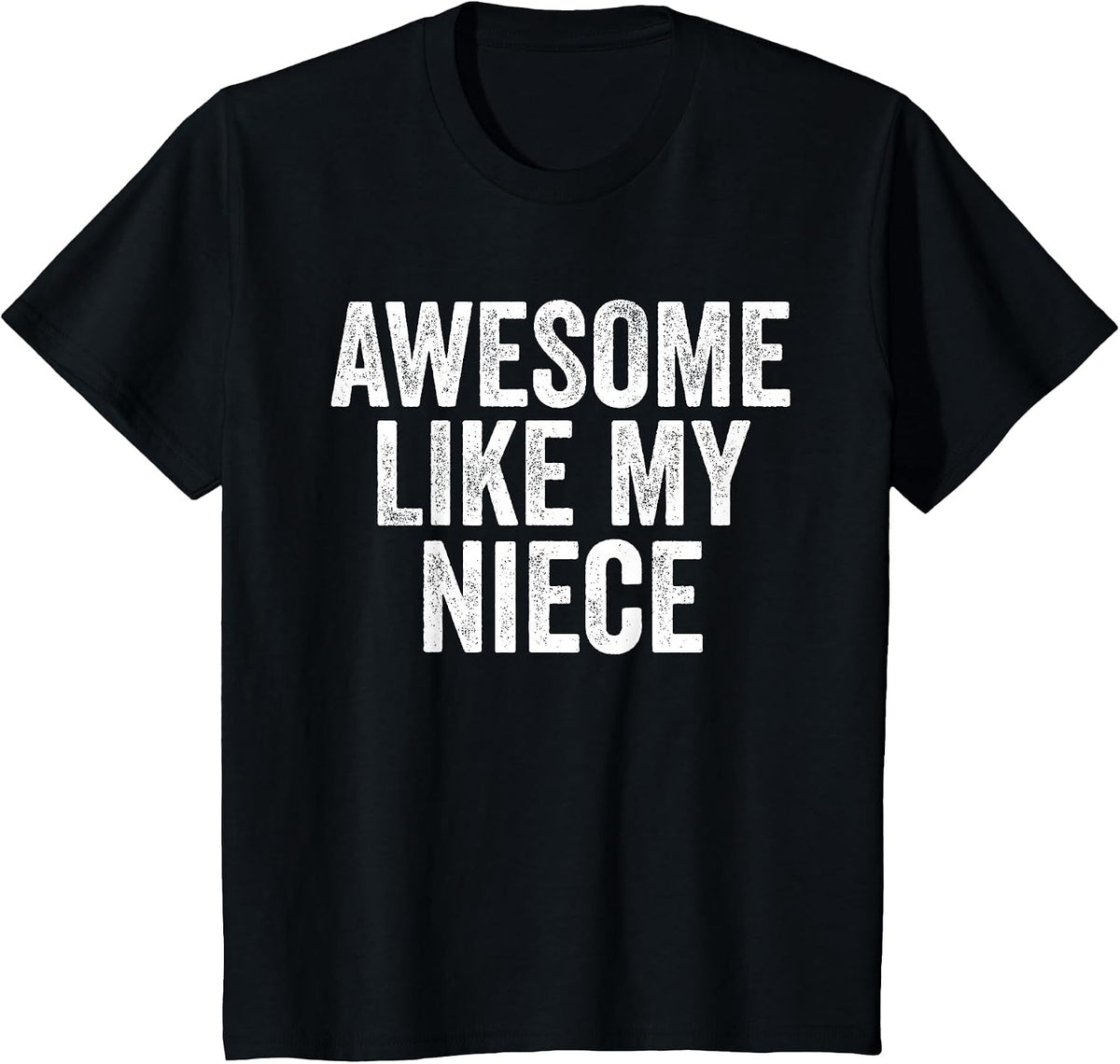 Awesome Like My Niece Shirt Unique Parents Day T-Shirt - Black