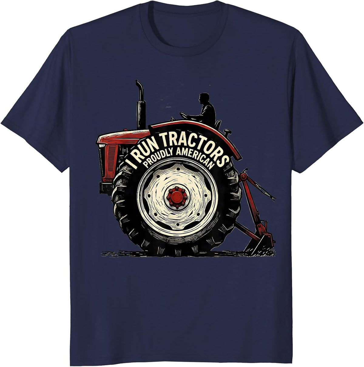 I Run Tractors, Proudly American Funny Farmer Tractor Pride T-Shirt - Navy Blue