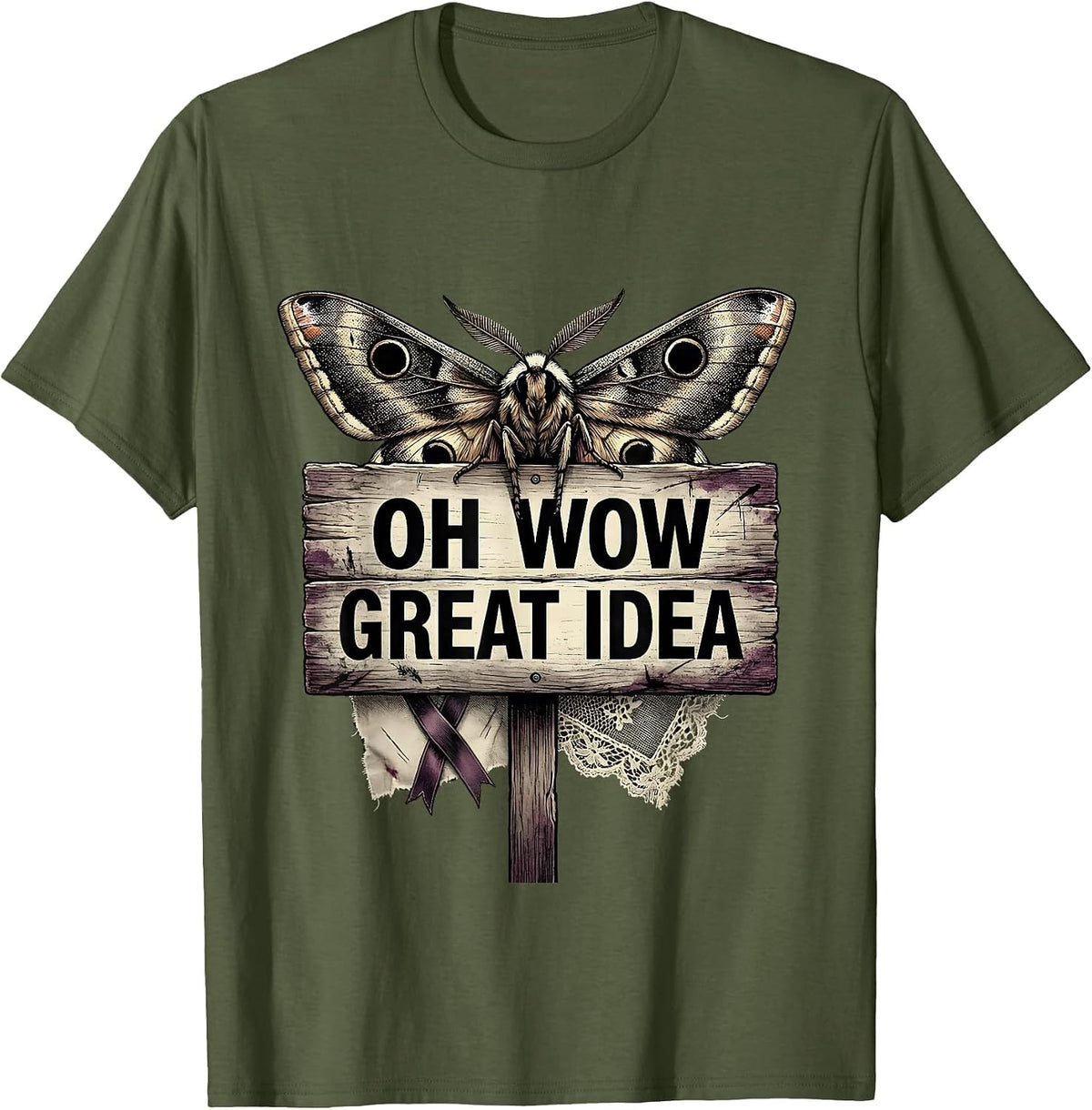 Oh Wow Great Idea Sarcastic Humor Design T-Shirt - Olive Green