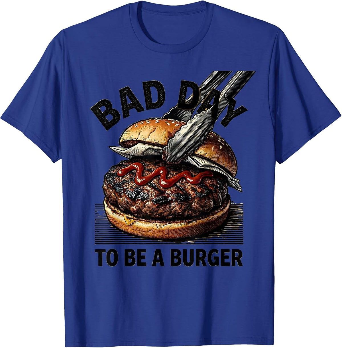 Bad Day To Be A Burger Funny BBQ Grilling Cookout Humor T-Shirt - Royal Blue