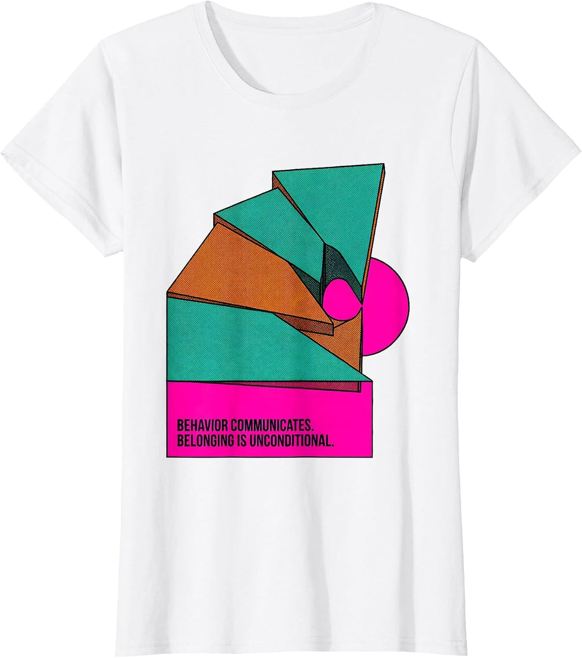 Behavior Communicates Belonging Is Unconditional Inclusion T-Shirt - White