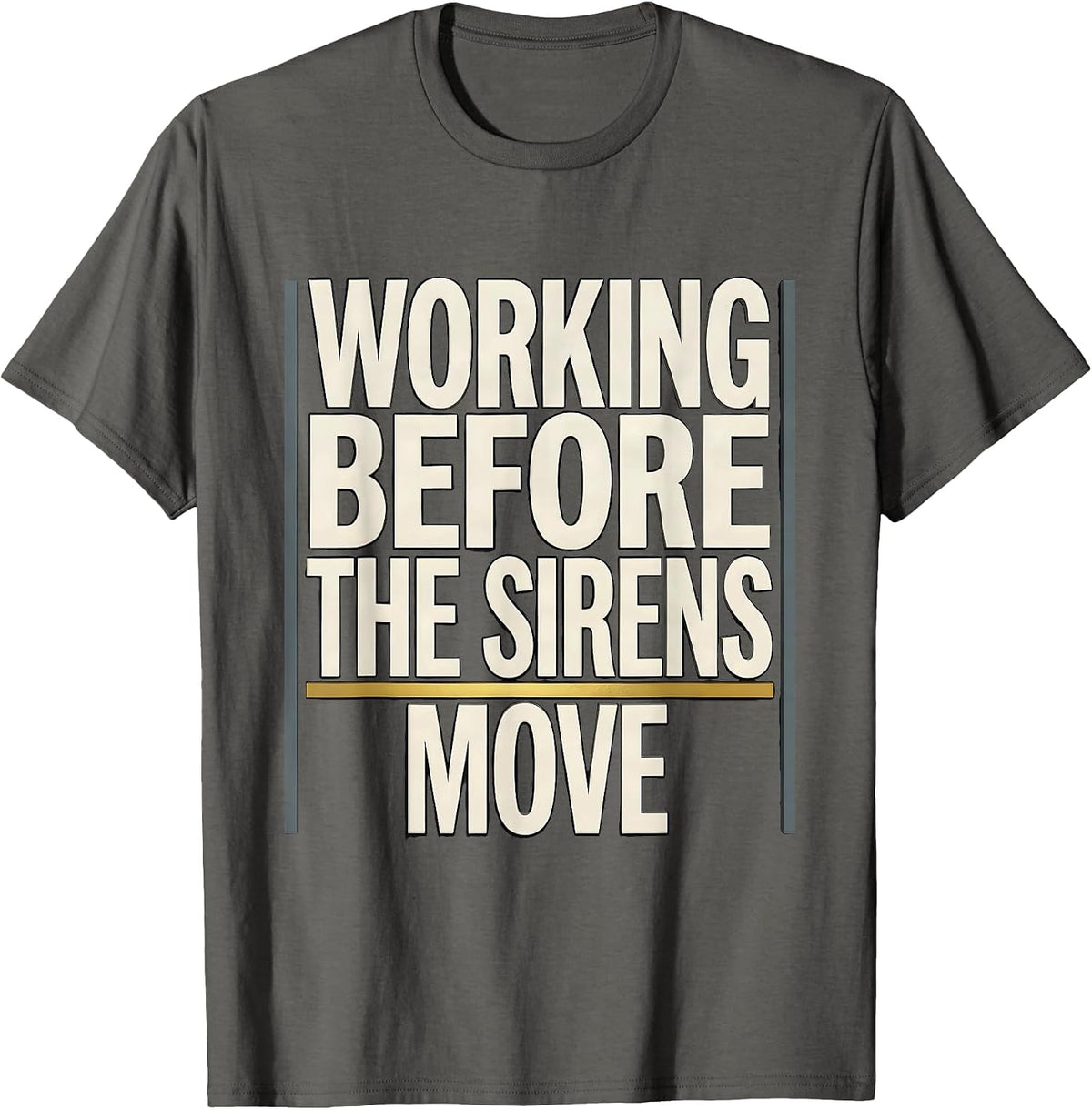 Working Before The Sirens Move Funny 911 Dispatcher Humor T-Shirt - Asphalt Grey