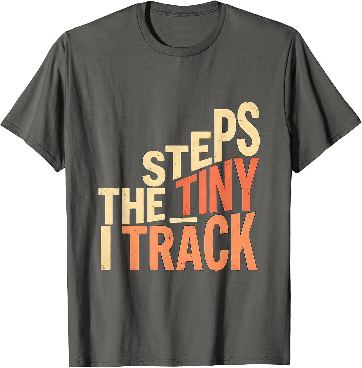 I Track The Tiny Steps Funny Special Education Teacher SPED T-Shirt - Asphalt Grey