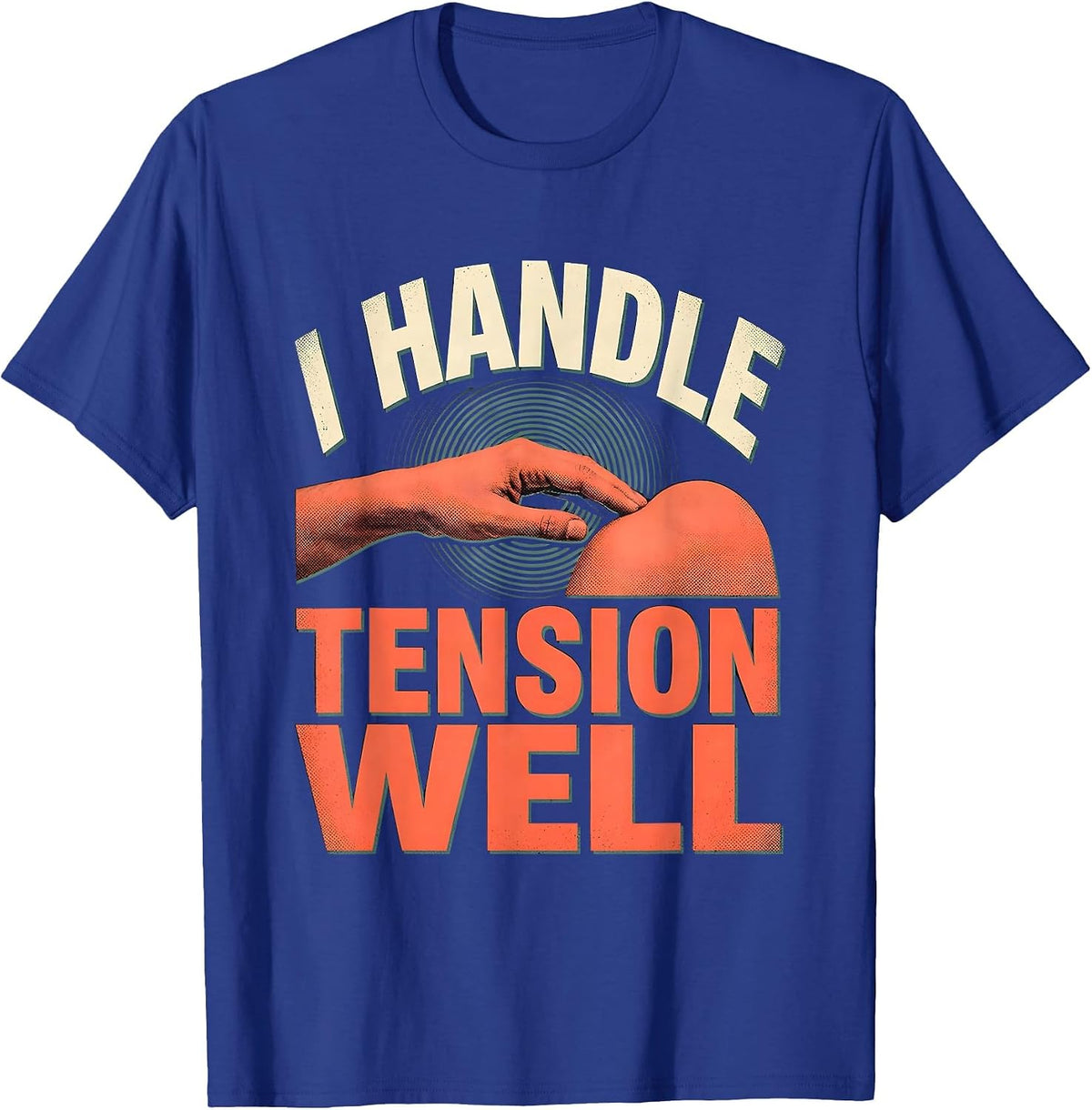 I Handle Tension Well Funny Massage Therapist LMT Gift T-Shirt - Royal Blue