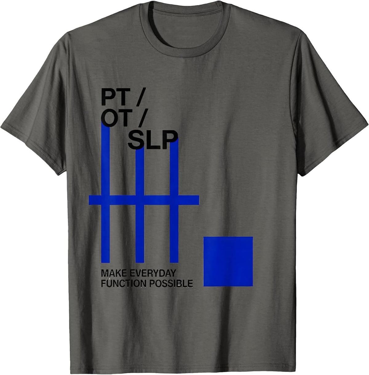 Men's PT / OT / SLP Make Everyday Function Possible Rehab Team T-Shirt - Asphalt Grey