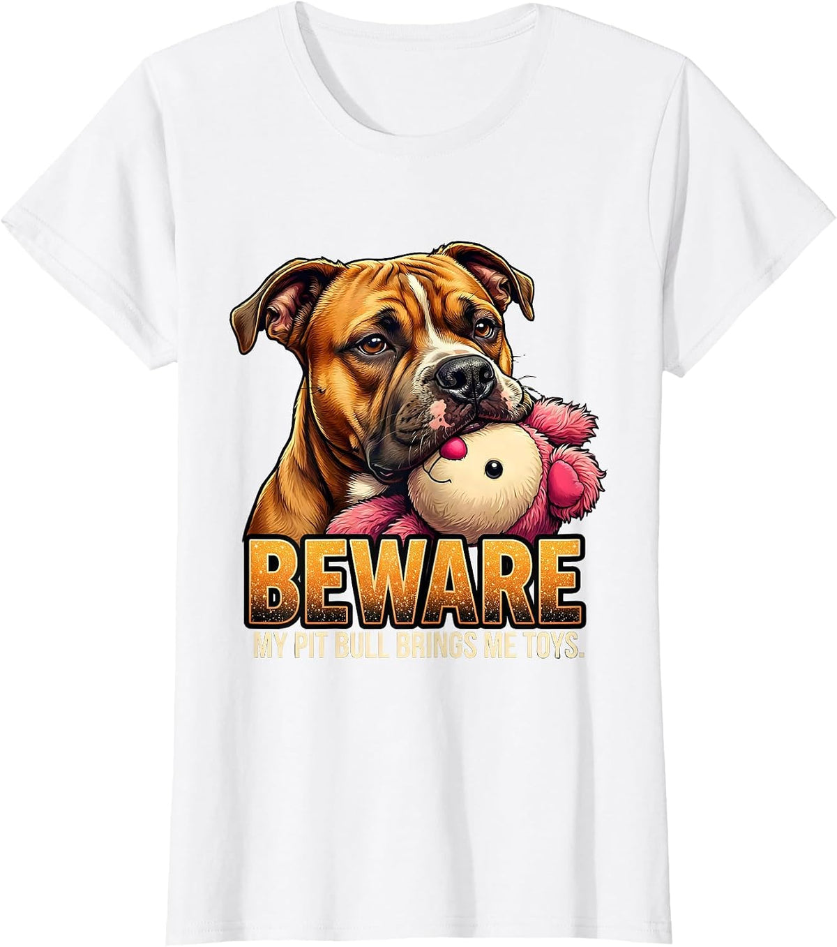 Women's Beware, My Pit Bull Brings Me Toys Funny Pitbull Dog Mom T-Shirt - White