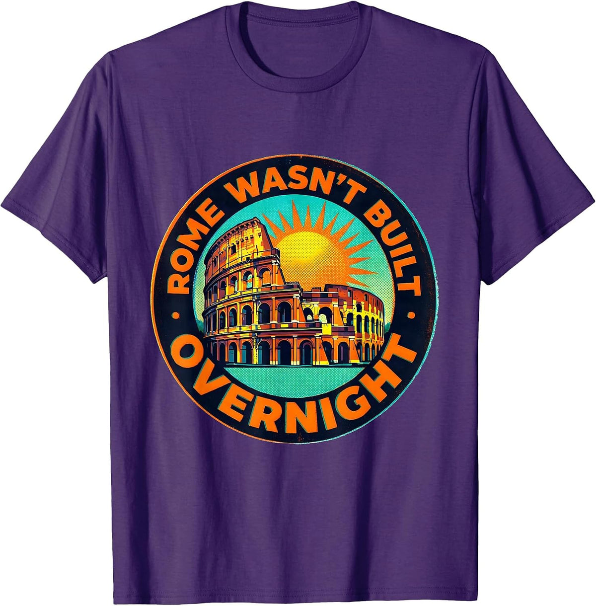 Men's Rome Wasn't Built Overnight Italy Graphic Design T-Shirt - Purple