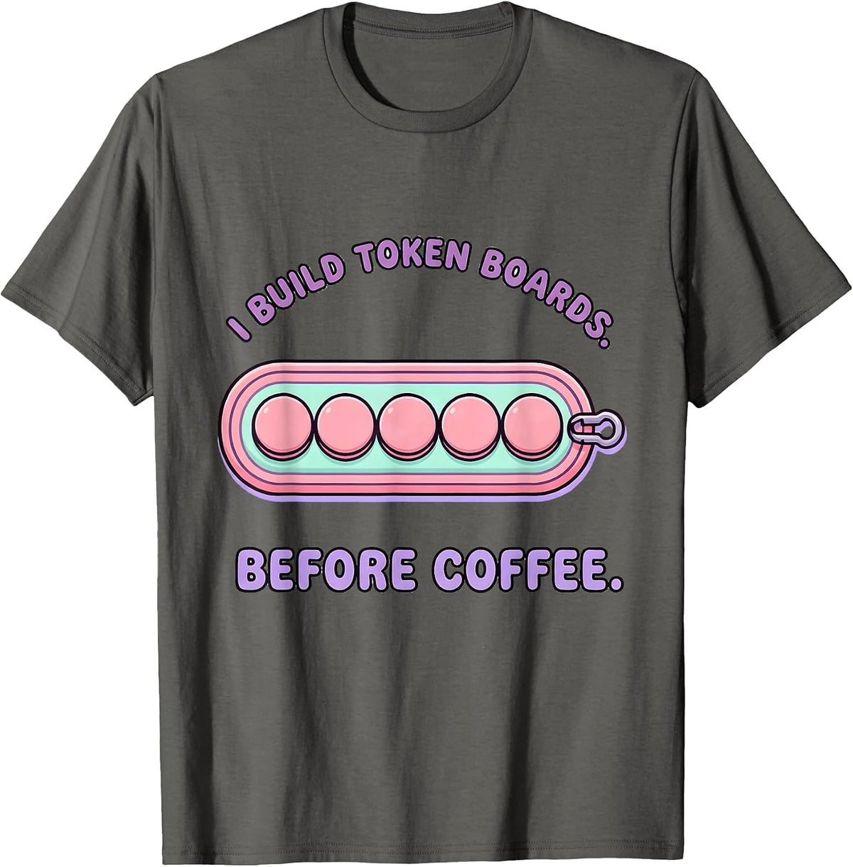 I Build Token Boards Before Coffee Cute Kawaii SPED Teacher T-Shirt - Asphalt Grey