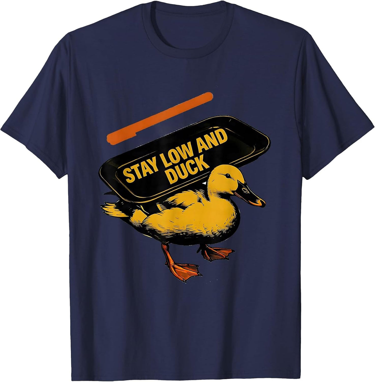 Men's Stay Low And Duck Funny Duck Novelty Humor Gift T-Shirt - Navy Blue
