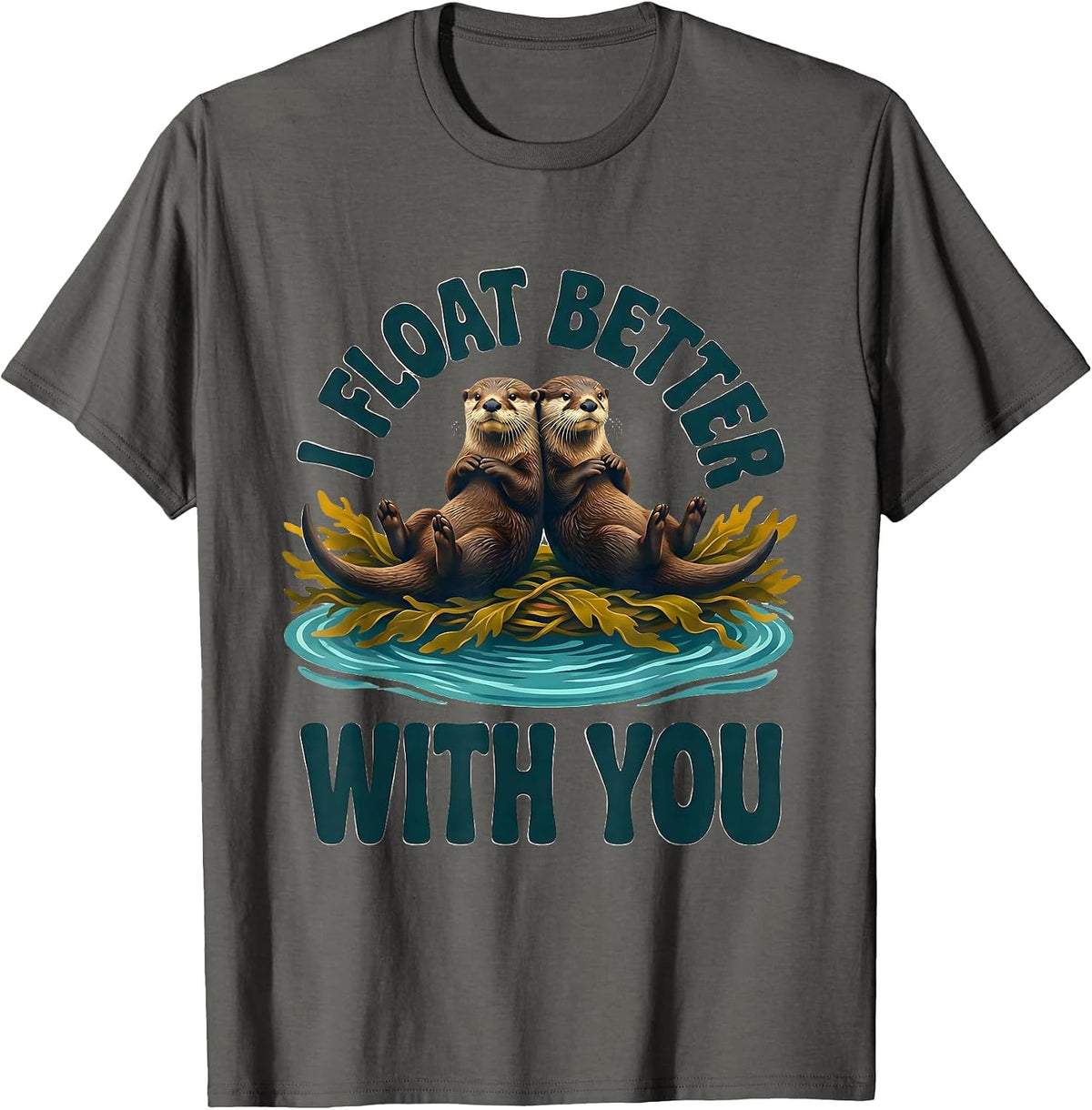 I Float Better With You Funny Sea Otter Animal Lover Gift T-Shirt - Asphalt Grey
