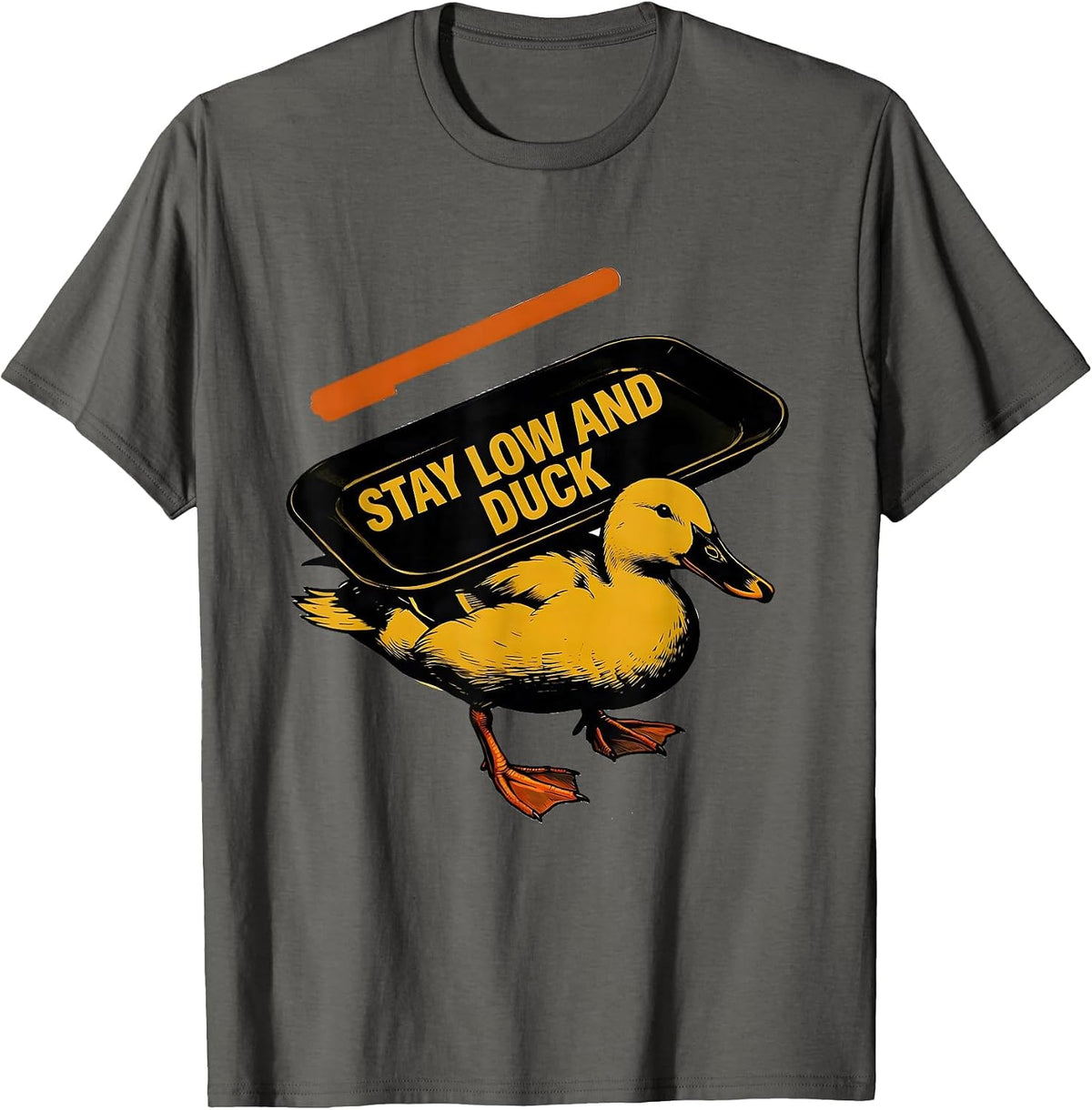 Men's Stay Low And Duck Funny Duck Novelty Humor Gift T-Shirt - Asphalt Grey