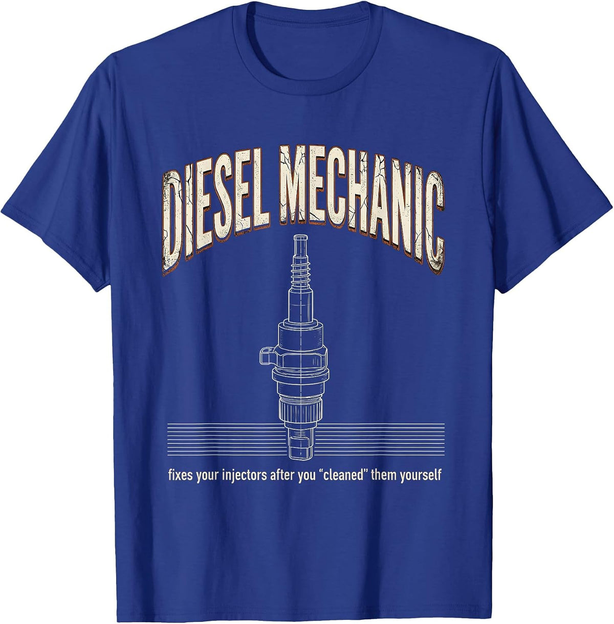 Men's Diesel Mechanic Fixes Your Injectors After You Cleaned Them T-Shirt - Royal Blue