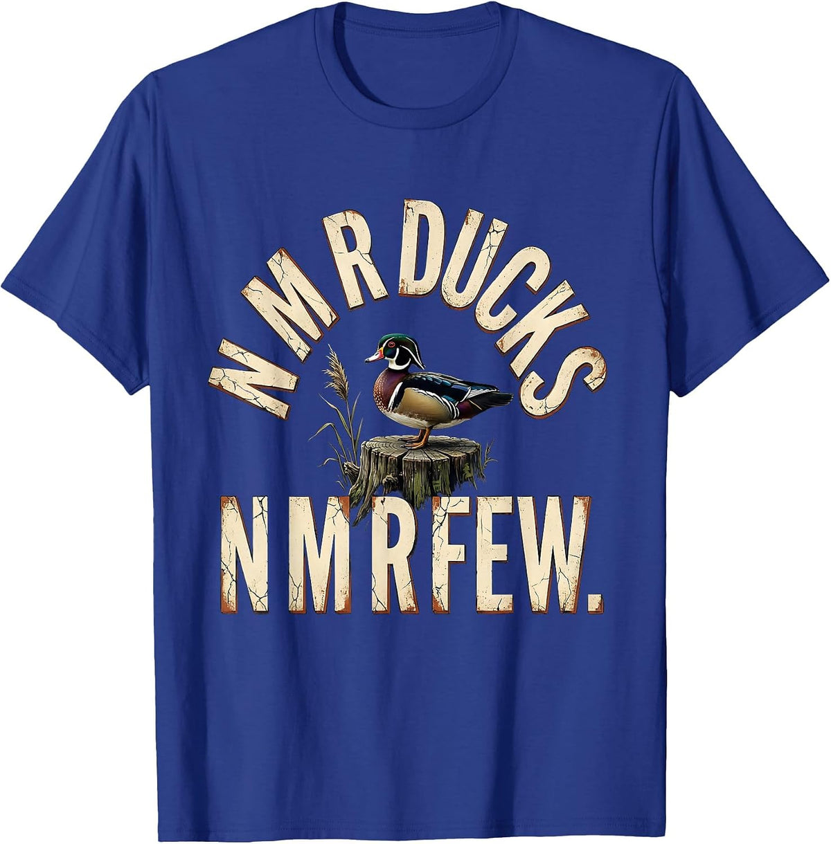 N M R DUCKS N M R FEW Distressed Duck Hunter Hunting Dad T-Shirt - Royal Blue