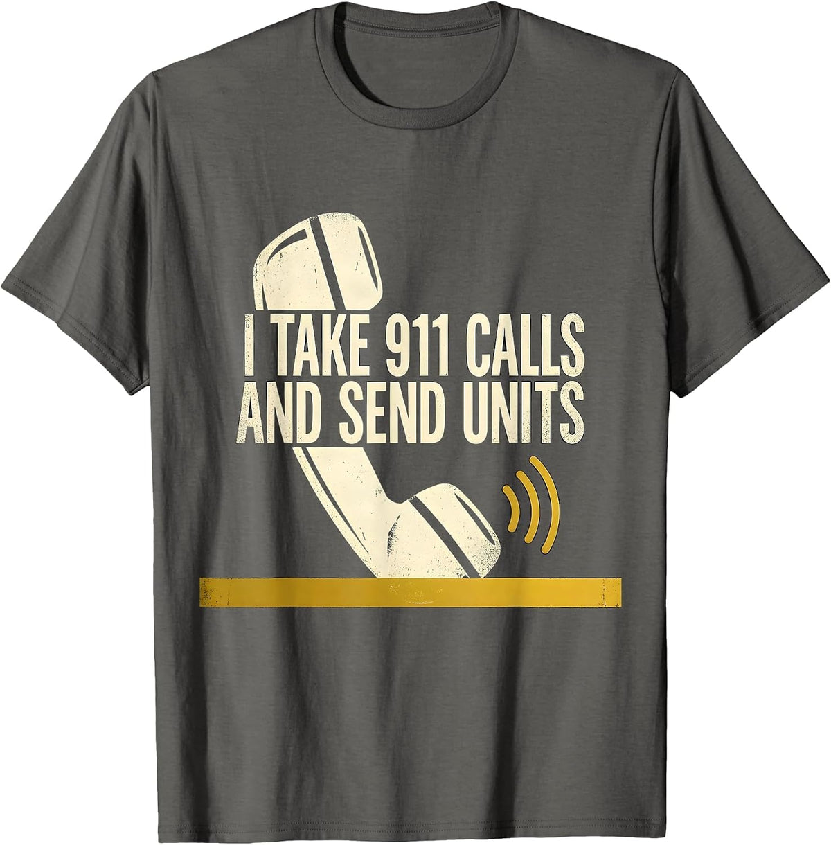 Men's I Take 911 Calls And Send Units Stencil Graphic Dispatcher T-Shirt - Asphalt Grey