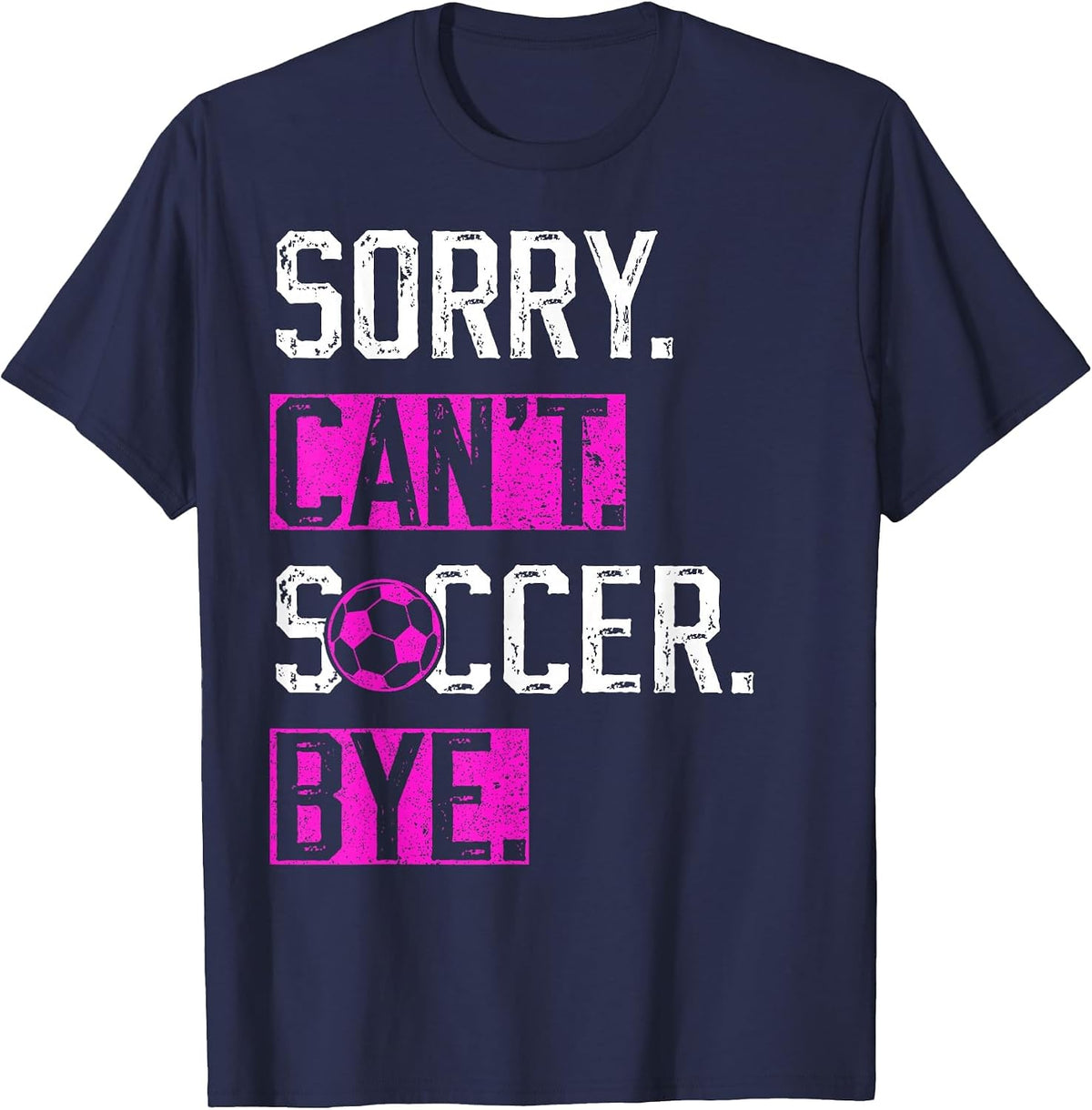 Sorry Can't Soccer Bye Funny Soccer Player Vintage T-Shirt - Navy Blue