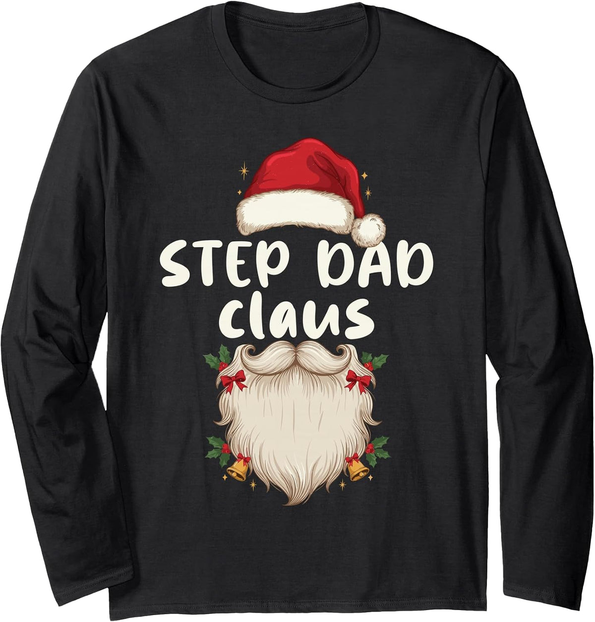 Festive Step Dad Claus Santa Beard Holiday Christmas for Him Long Sleeve T-Shirt - As Pictured