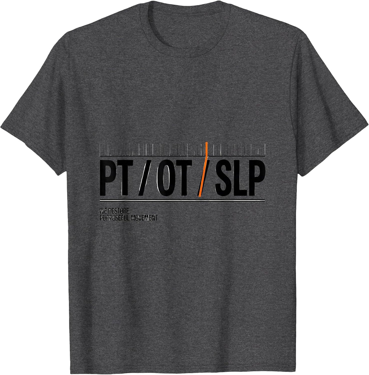 Men's PT / OT / SLP / We Restore Purposeful Movement Physical T-Shirt - Dark Heather Grey